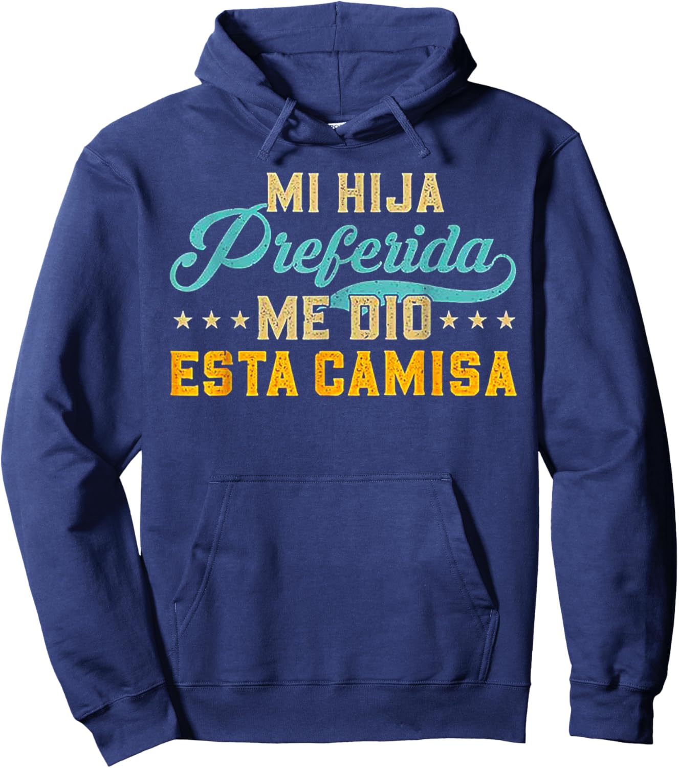 Mi Hija Preferida Me Dio Esta Camisa Hoodie - Hoodie | Navy
