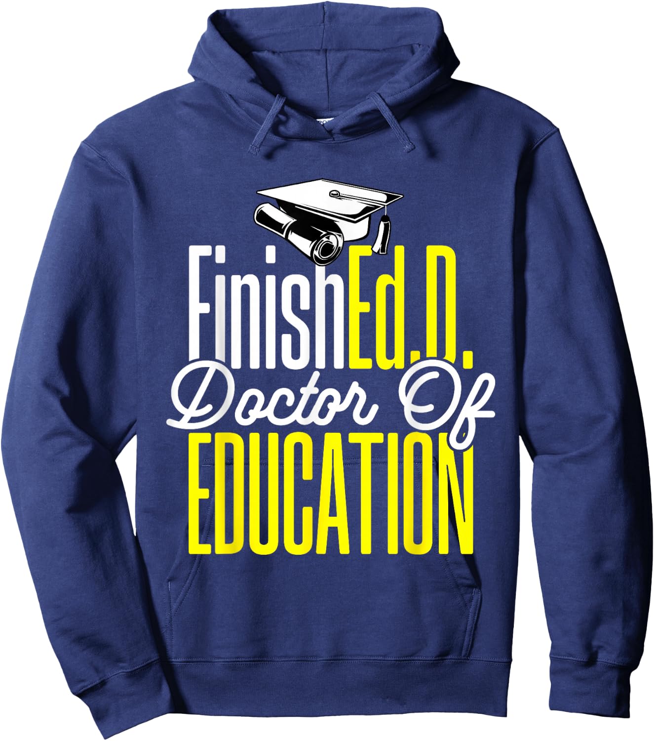 Ed.D. Doctorate Graduation FinishEd.D. Doctor of Education Hoodie - Hoodie | Navy