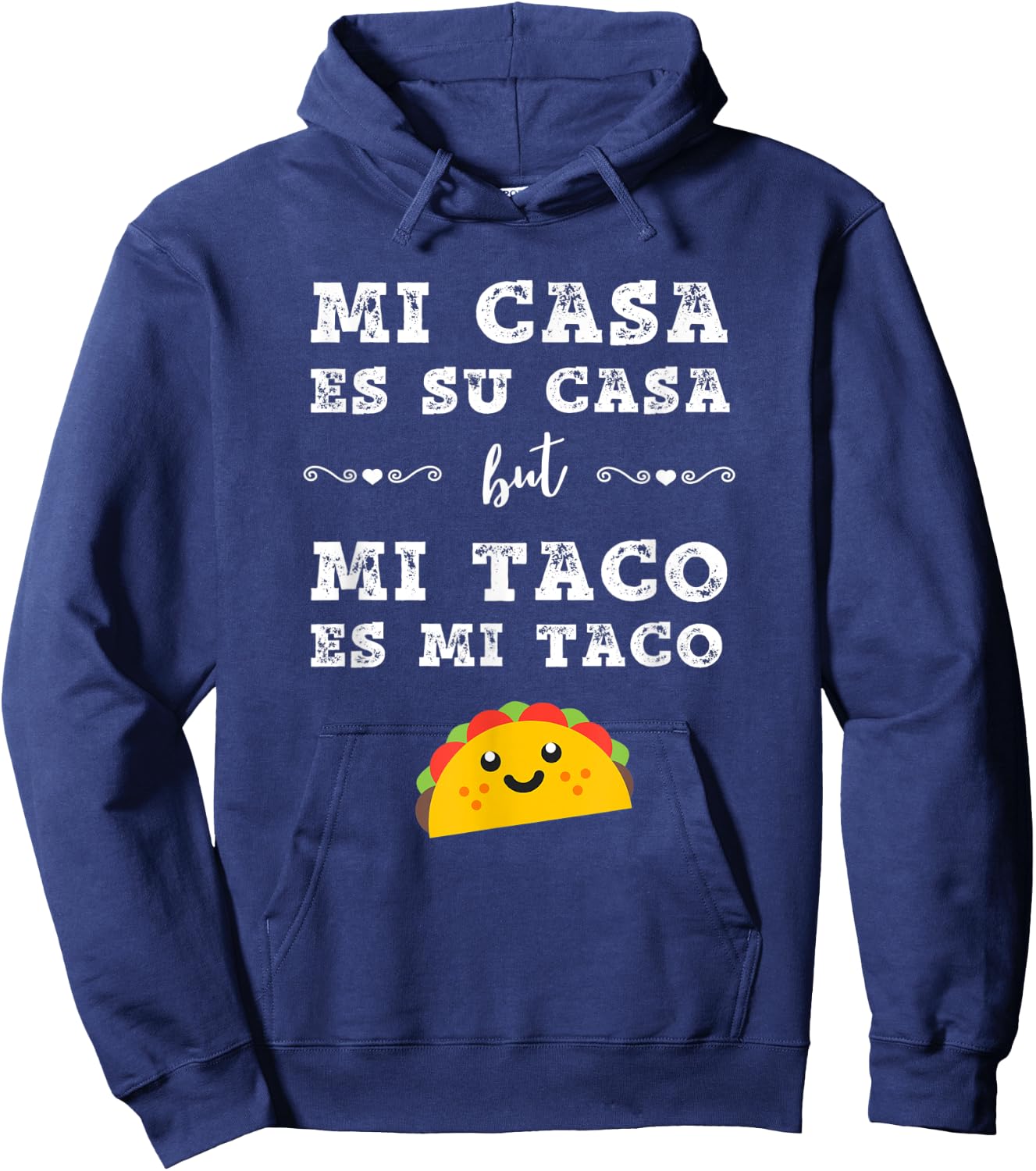 Mi Casa Es Su Casa But Mi Taco Es Mi Taco, Funny Taco Shirt Hoodie - Hoodie | Navy