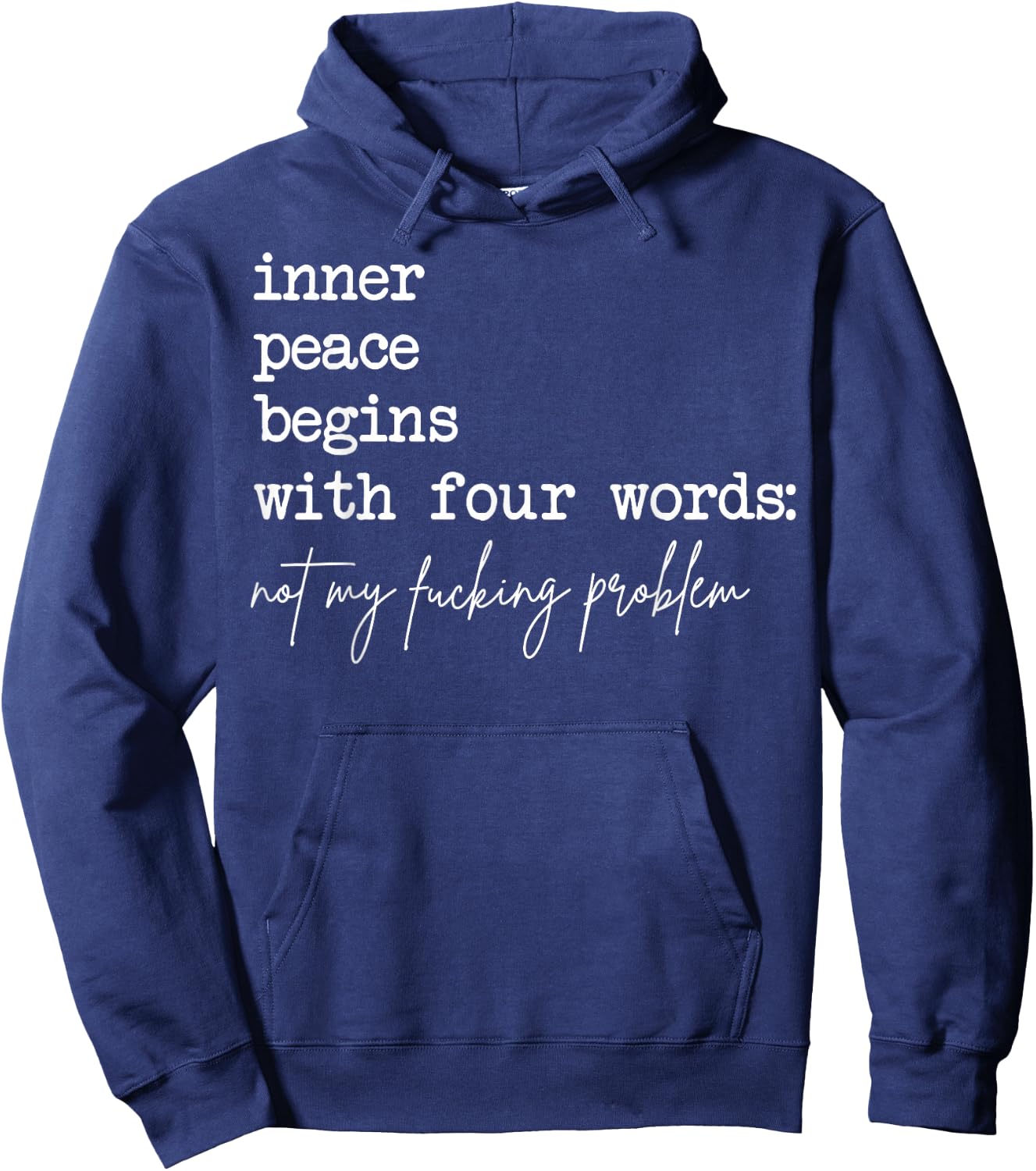 Inner Peace Begins with Four Words Not My Fucking Problem Hoodie - Hoodie | Navy