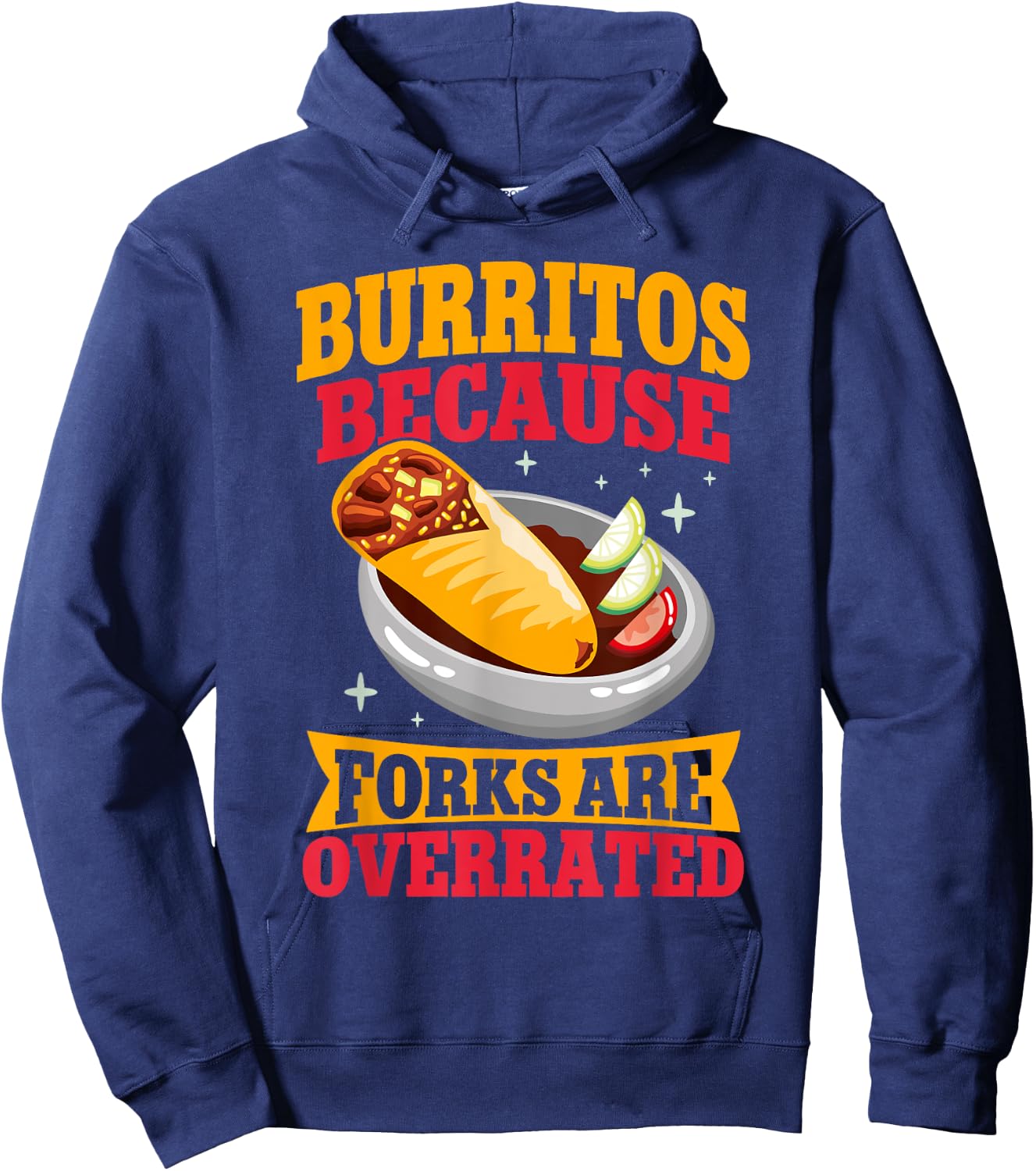 Burritos because Forks are overrated Burrito Hoodie - Hoodie | Navy