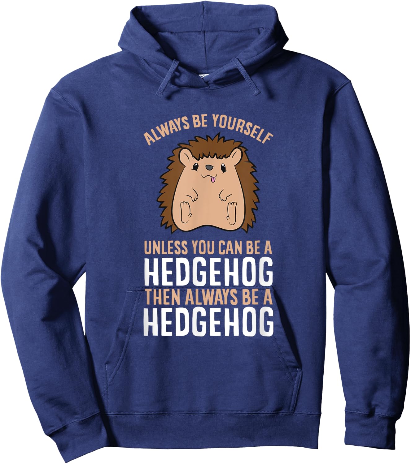 Always Be Yourself Unless You Can Be A Hedgehog Hoodie - Hoodie | Navy