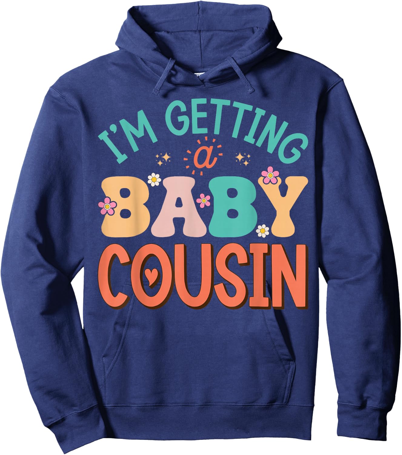 Cute I'm Getting A Baby Cousin Aunt Pregnancy Announcement Hoodie - Hoodie | Navy