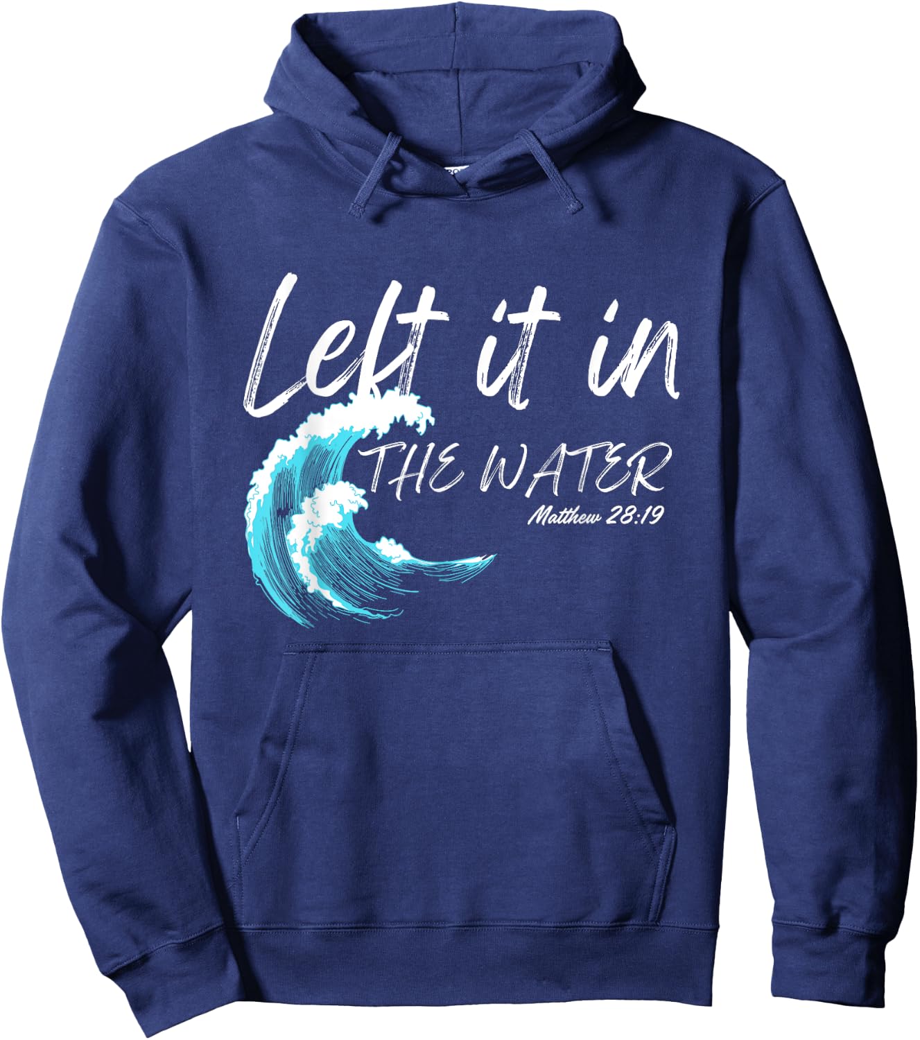 Left It In The Water Baptism water splash White lettering Hoodie - Hoodie | Navy