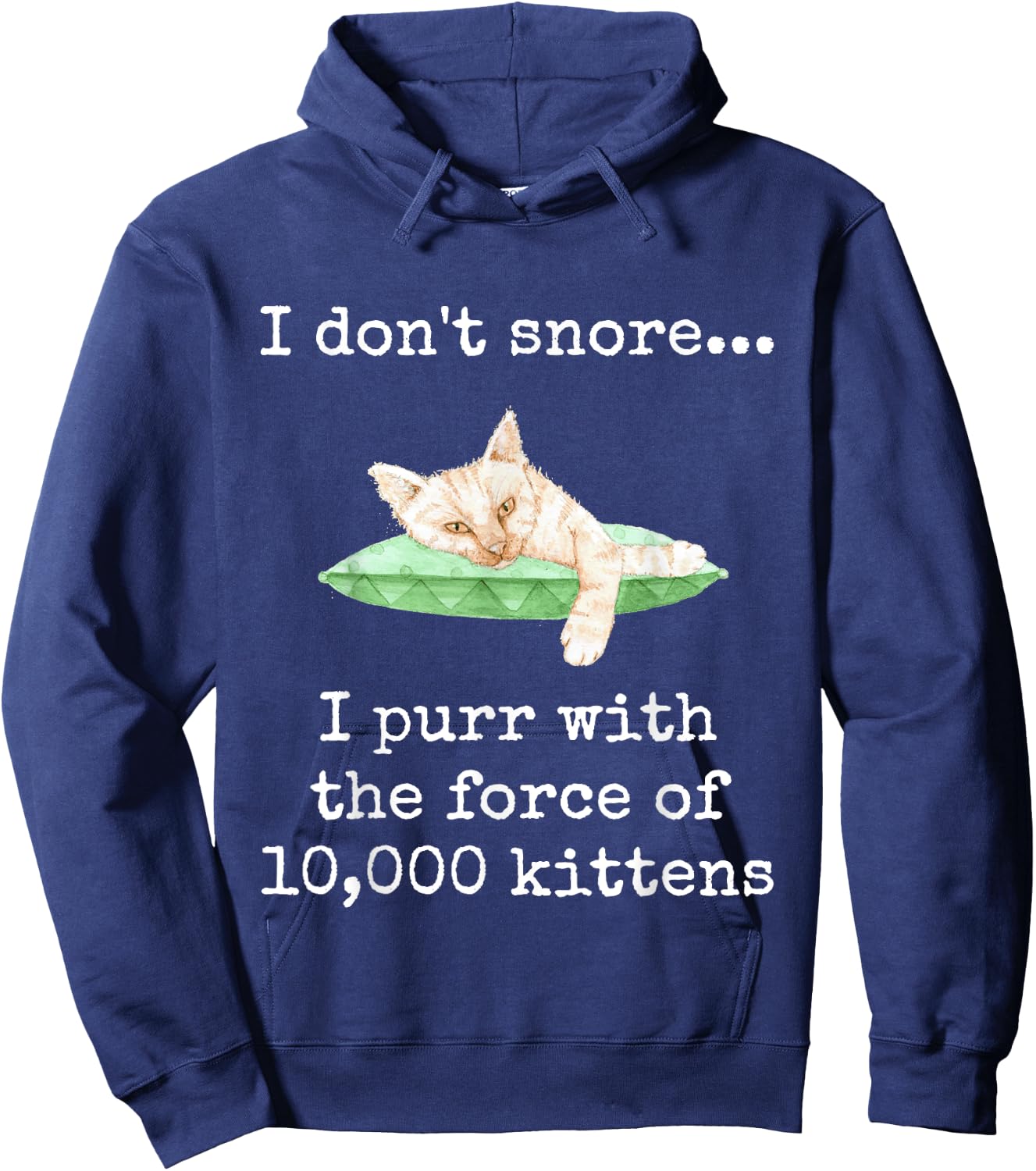 I Don't Snore... I Purr With The Force of 10,000 Kittens Hoodie - Hoodie | Navy