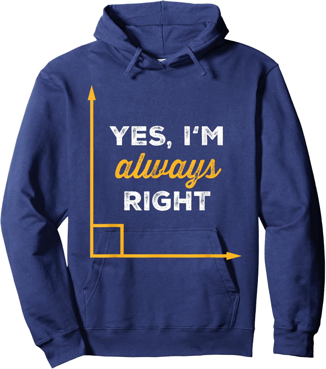 Yes Im Always Right Angle Funny Saying Student Math Teacher Hoodie - Hoodie | Navy