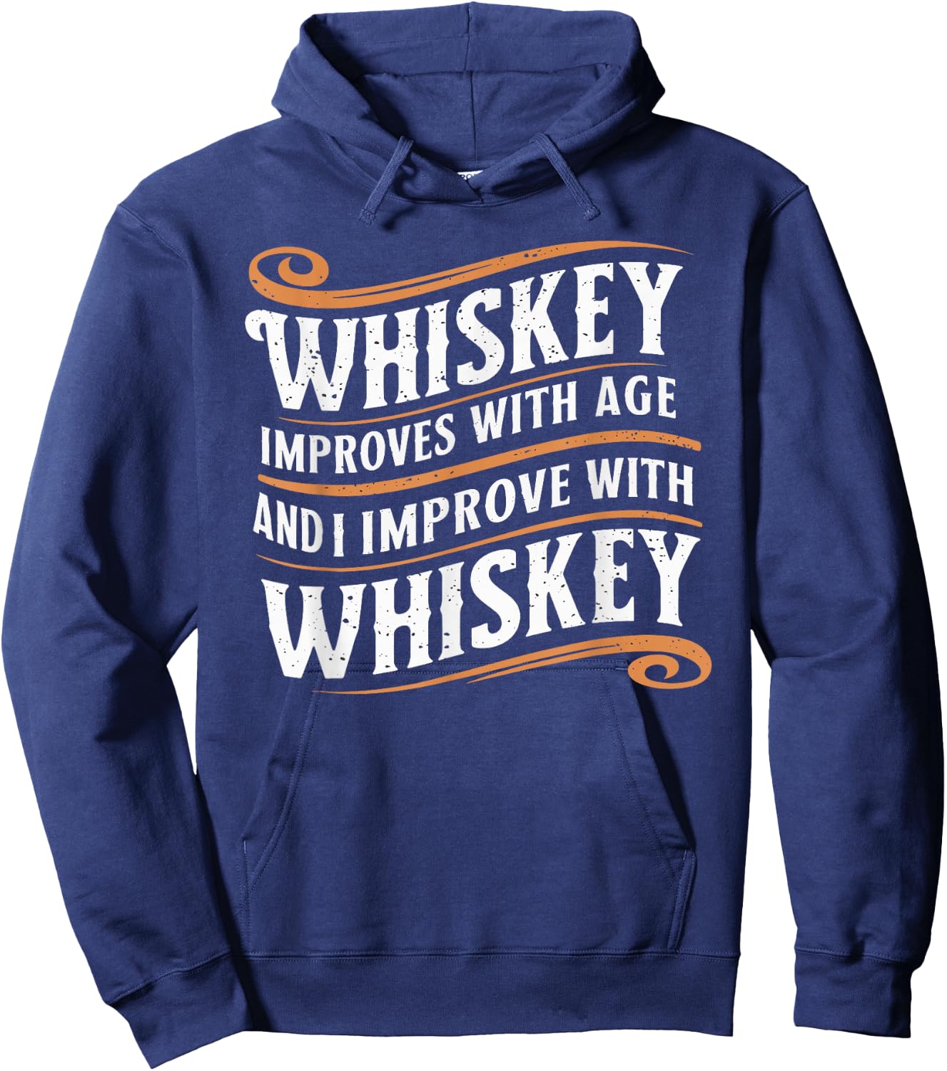 Whiskey Improves With Age And I Improve With Whiskey Hoodie - Hoodie | Navy