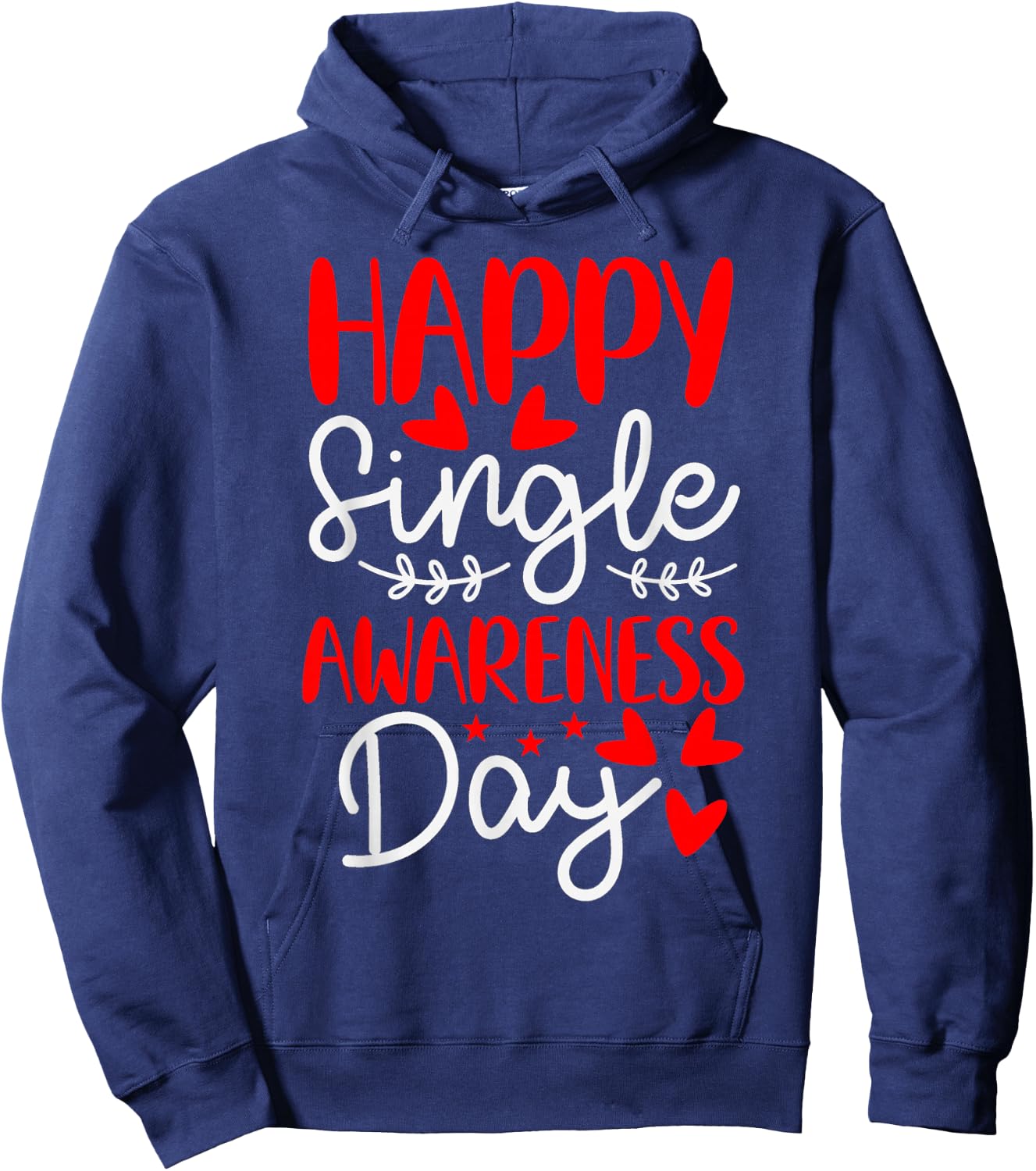 Happy Single Awareness Day - Funny Anti-Valentines Day Hoodie - Hoodie | Navy