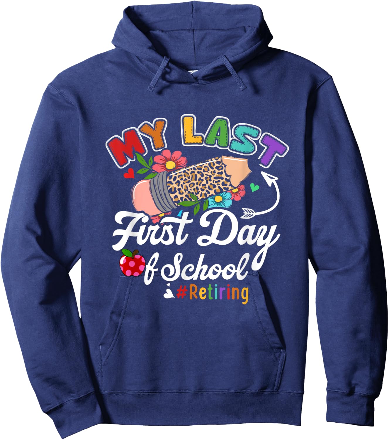 My Last First Day of School Retiring Teacher Retirement Hoodie - Hoodie | Navy