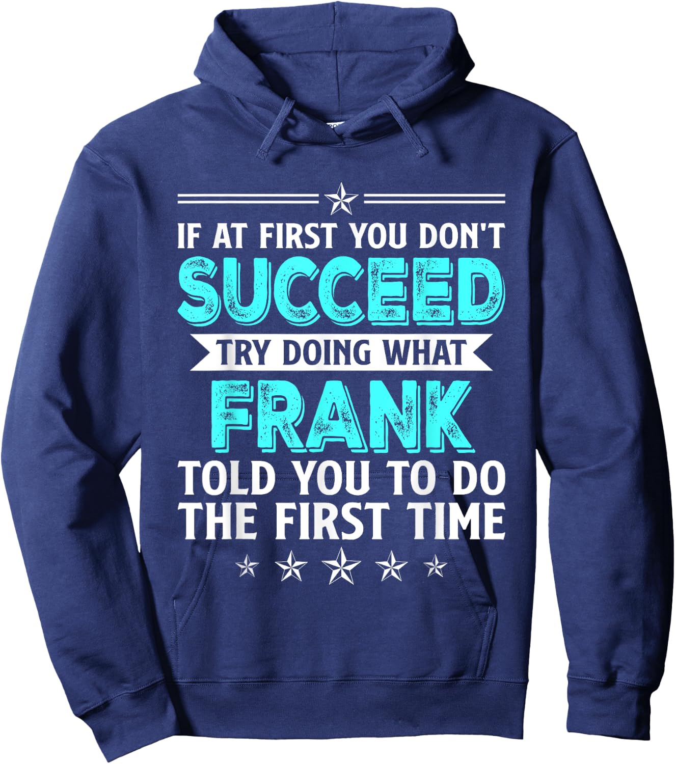 If At First You Don't Succeed Try Doing What Frank Name Hoodie - Hoodie | Navy