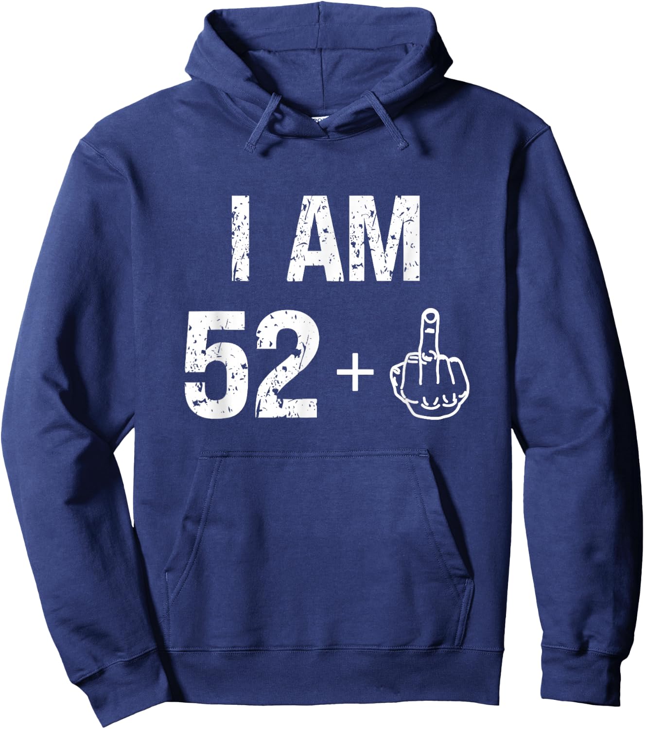 I Am 52 Plus 1 Funny 53rd Birthday Men 53 Years Old Women Hoodie - Hoodie | Navy