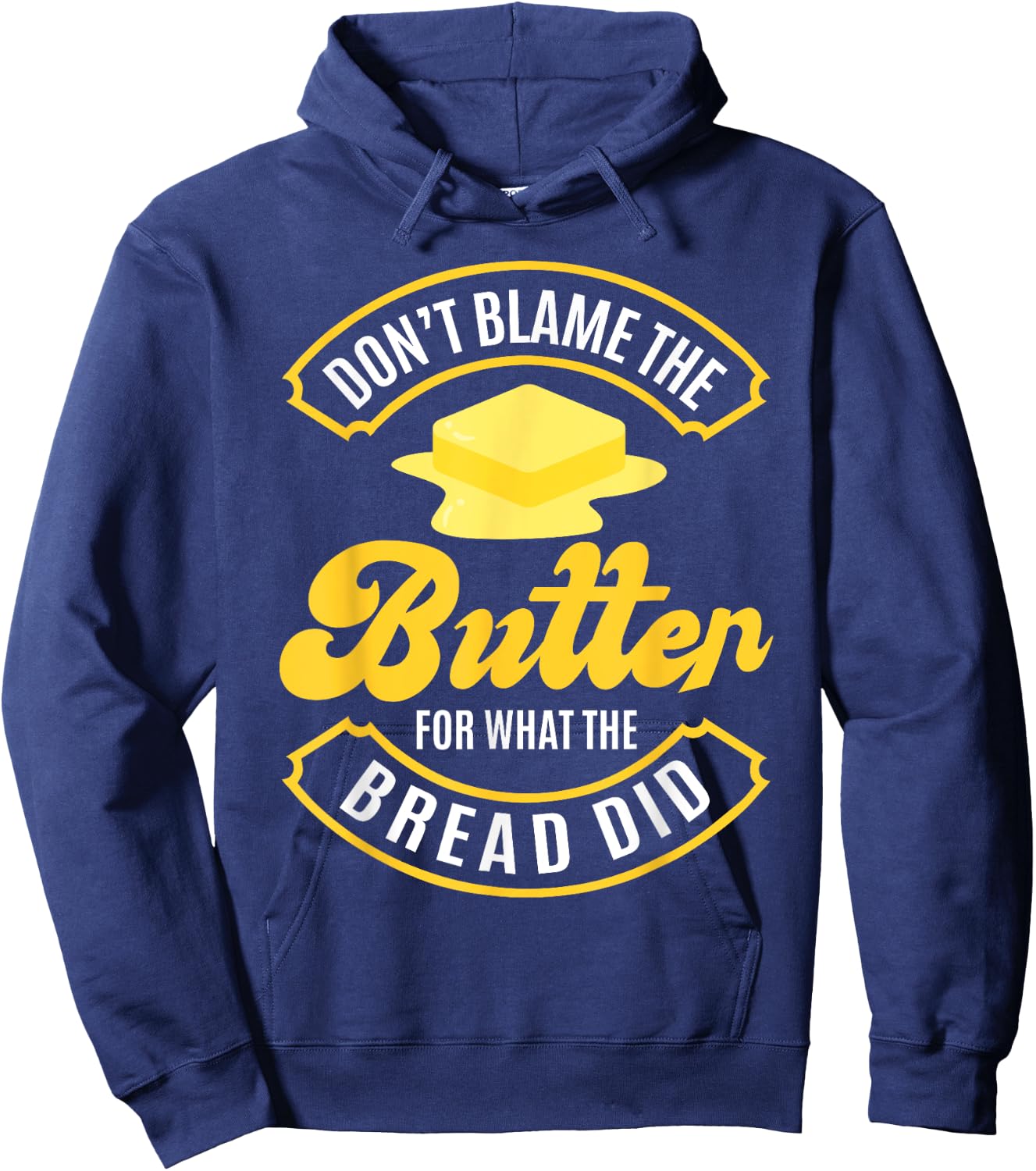 Don't Blame The Butter For What The Bread Did Keto Diet Hoodie - Hoodie | Navy