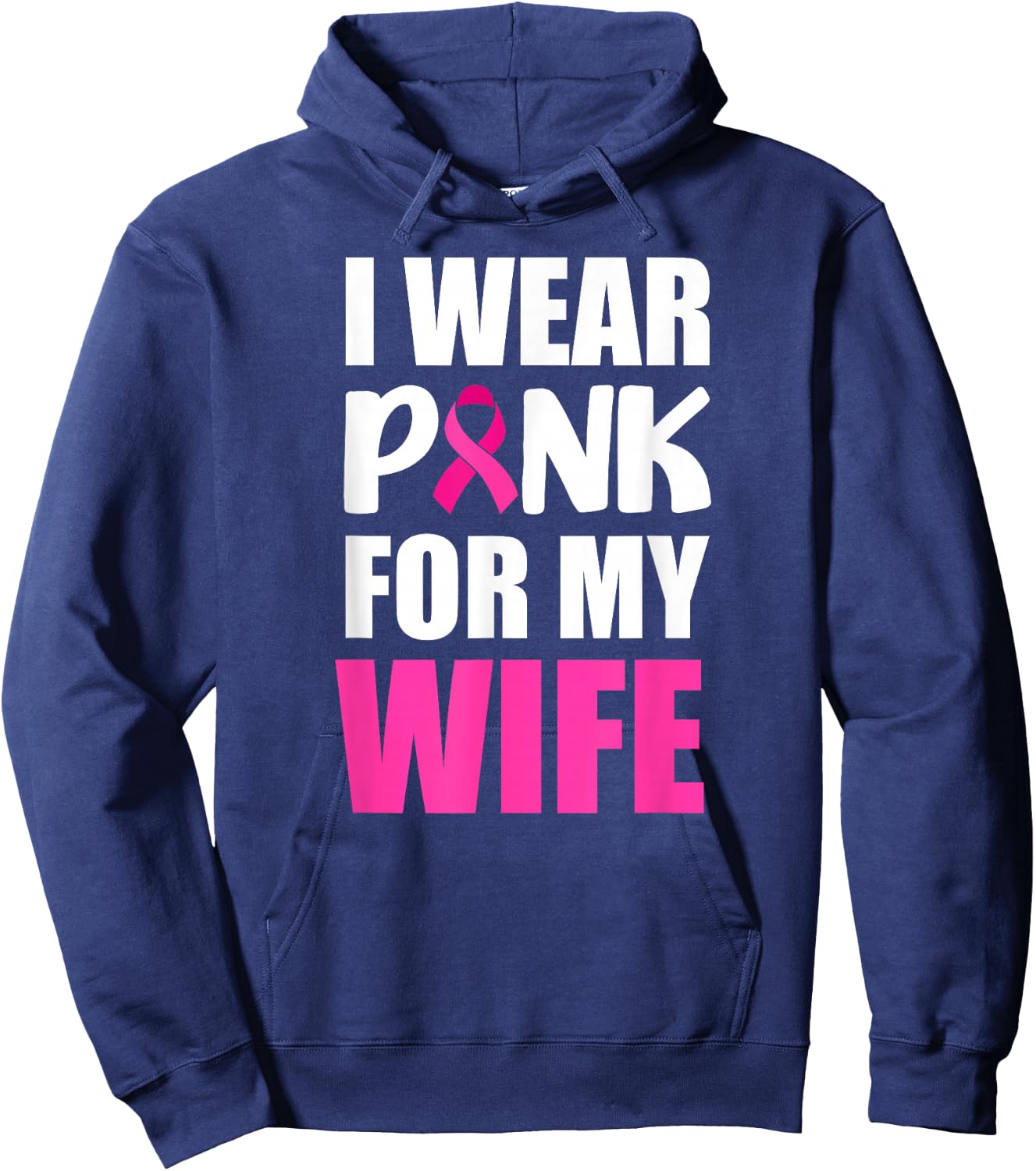 I Wear Pink For My Wife Pink Ribbon Breast Cancer Awareness Hoodie - Hoodie | Navy