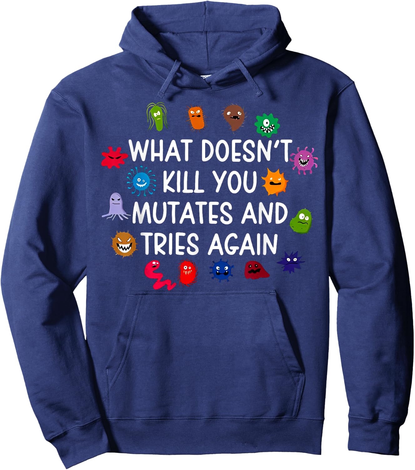 What Doesn't Kill You Mutates And Tries Again Hoodie - Hoodie | Navy