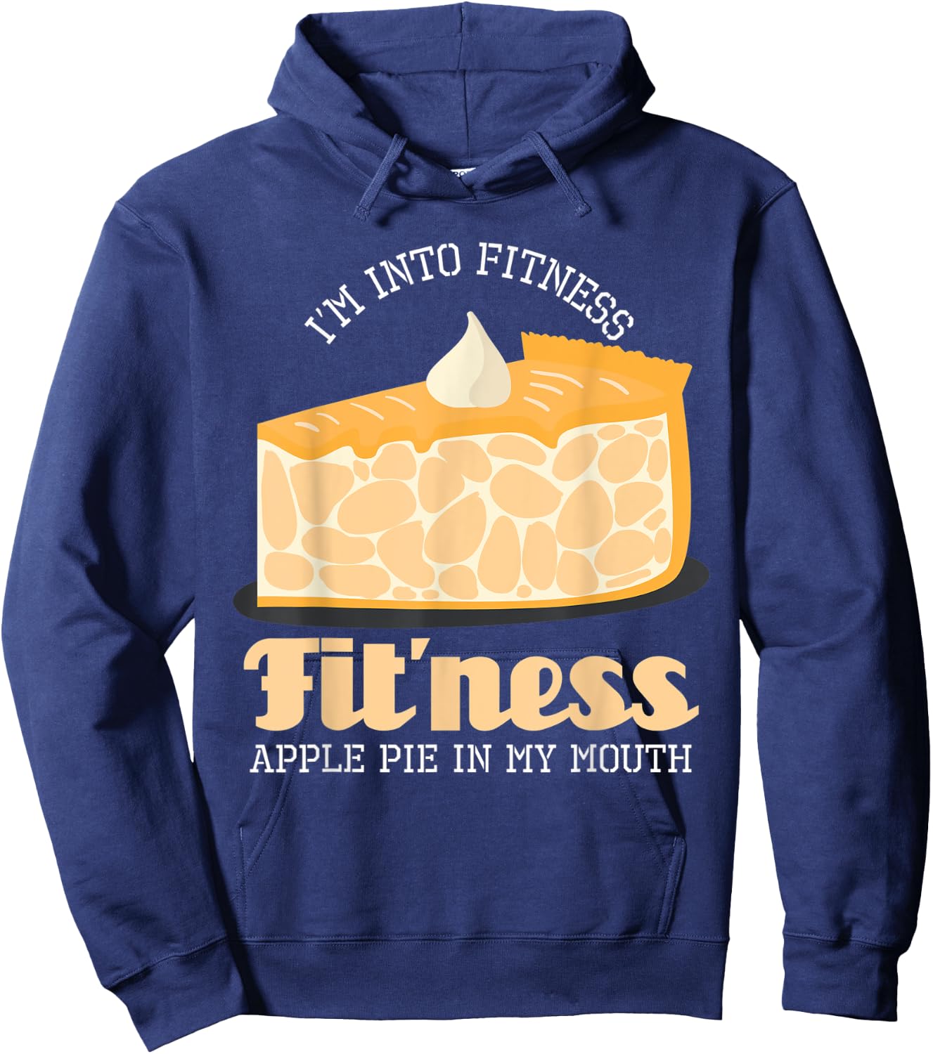 I'm Into Fitness Apple Pie In My Mouth Hoodie - Hoodie | Navy