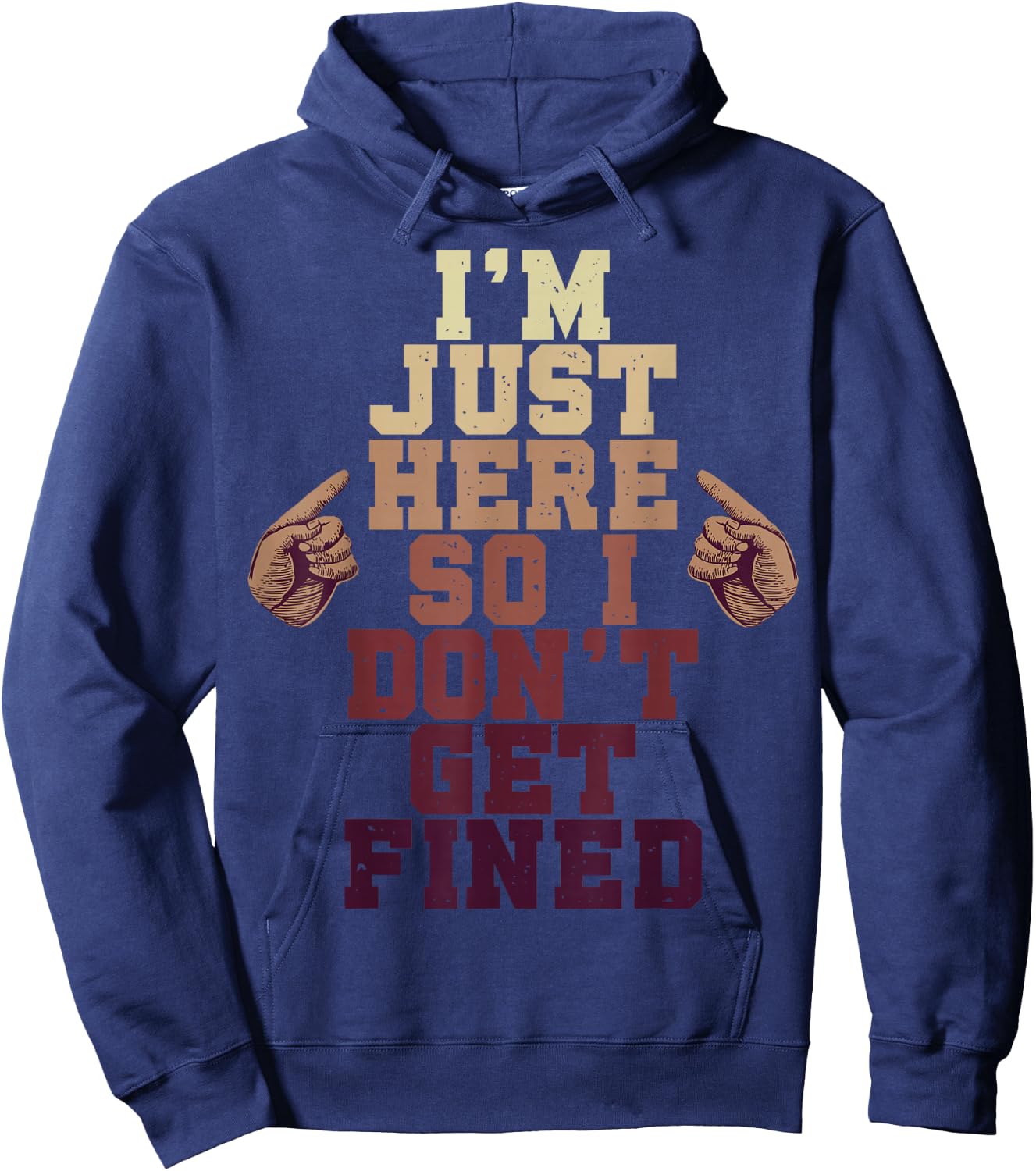 I'm Just Here So I Don't Get Fined Hoodie - Hoodie | Navy