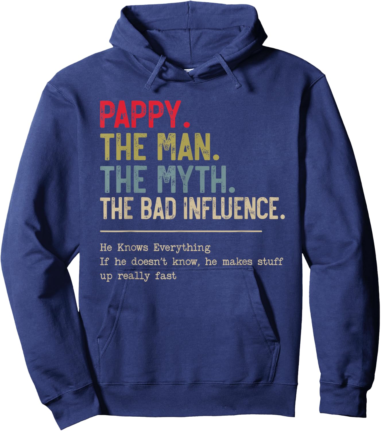 Pappy The Man The Myth The Bad Influence He Knows Everything Hoodie - Hoodie | Navy