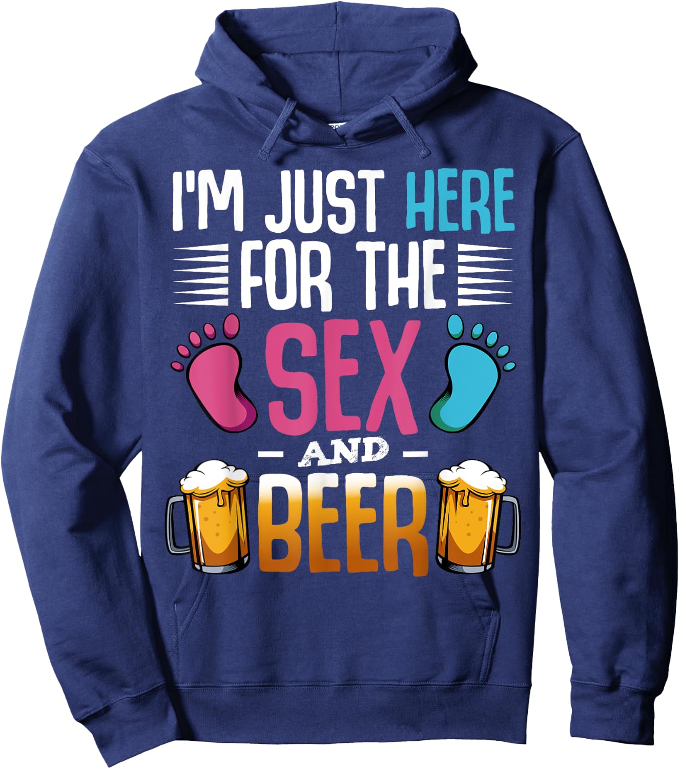 I'm Here Just For The Sex And The Beer Baby Pinkel Party Hoodie - Hoodie | Navy