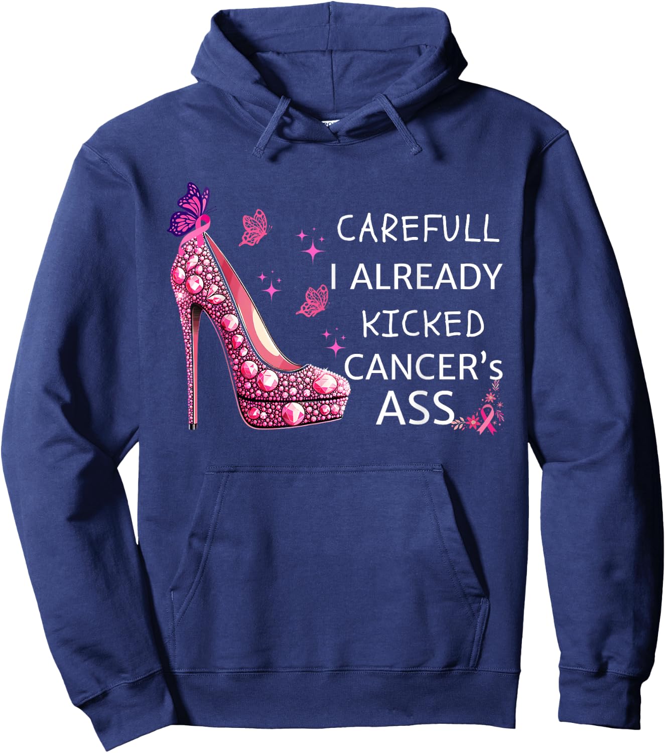 Careful I Already Kicked Cancers Ass Stilettos Breast Cancer Hoodie - Hoodie | Navy