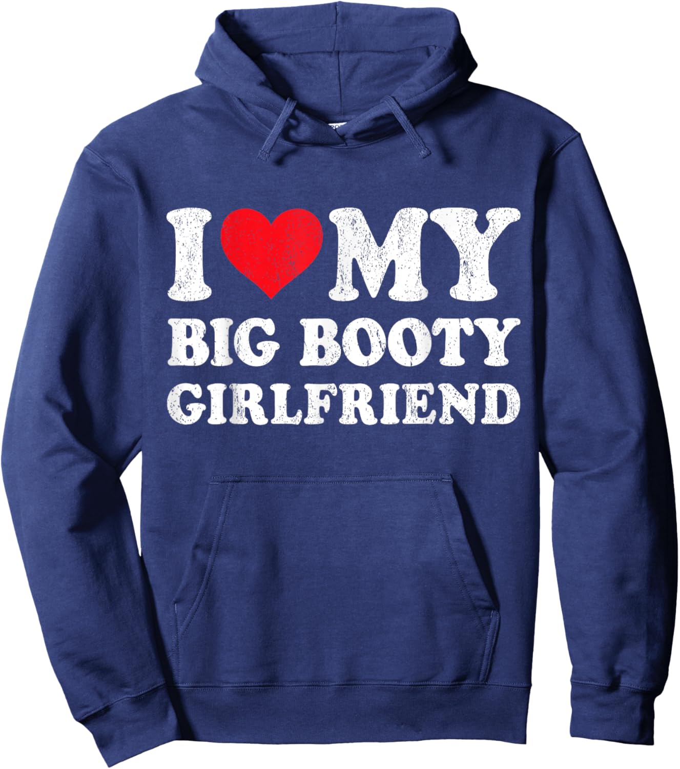 I Love My Big Booty Girlfriend Funny Boyfriend Valentines Hoodie - Hoodie | Navy