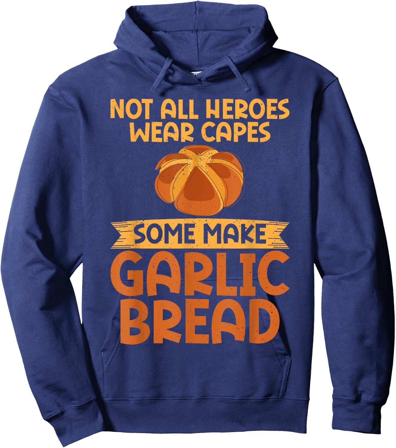Not all Heroes wear Capes some make Garlic Bread Hoodie - Hoodie | Navy