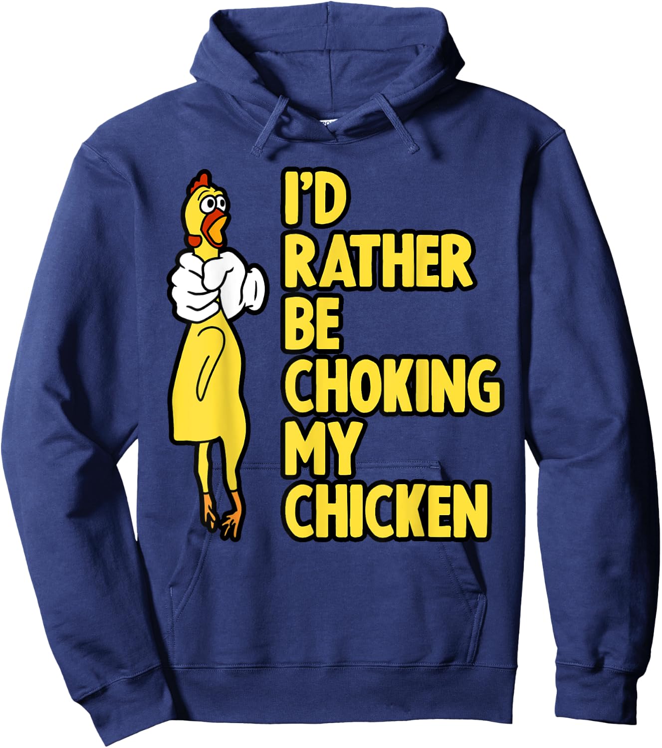 I'd Rather Be Choking My Chicken Screaming Rubber Chicken Hoodie - Hoodie | Navy