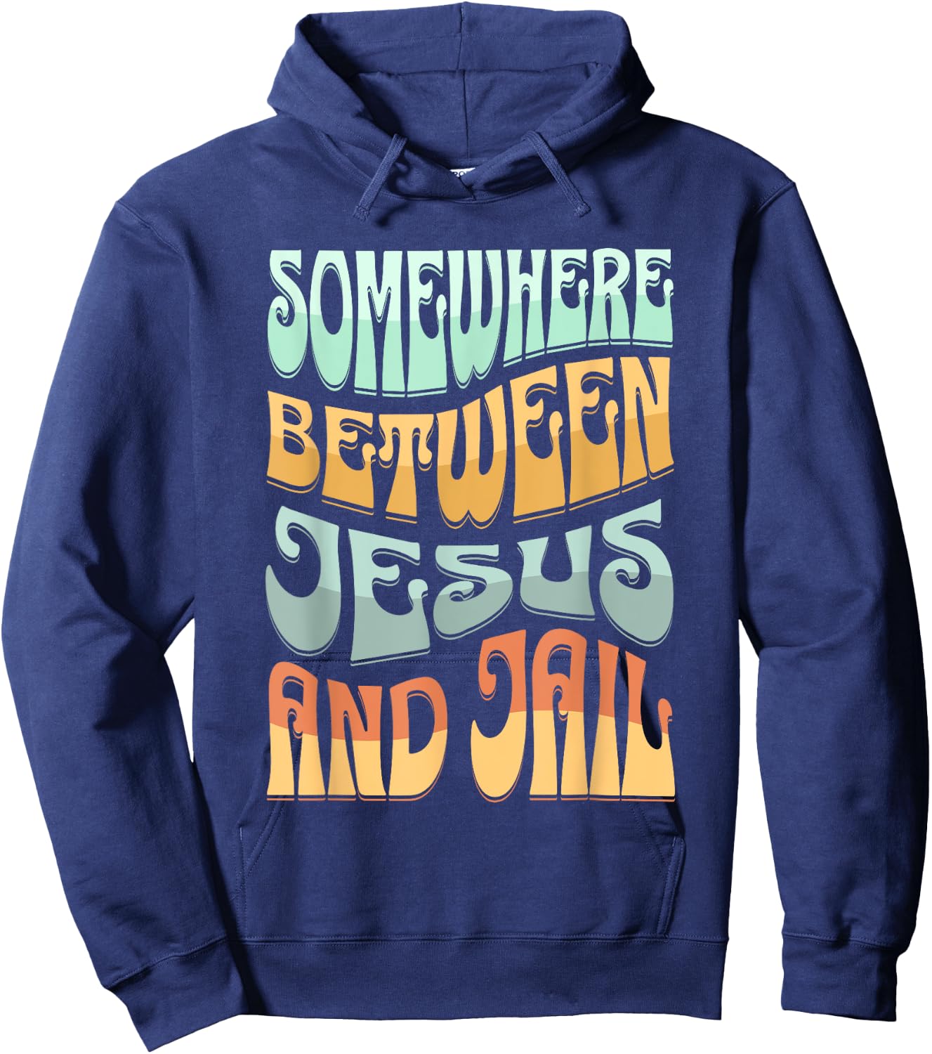 Somewhere Between Jesus And Jail Funny Christian Quotes Hoodie - Hoodie | Navy