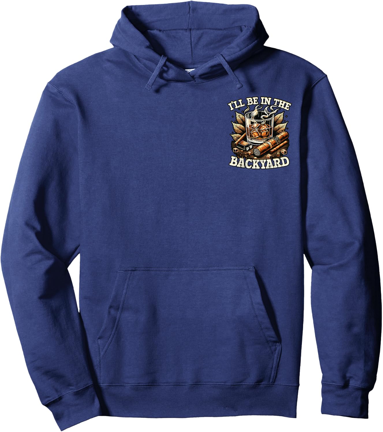 Funny I'll Be in the Backyard Whiskey Cigar Minimalist Hoodie - Hoodie | Navy