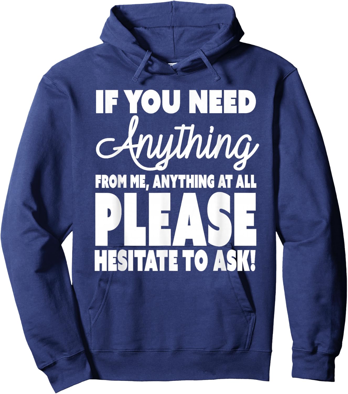 Don't Ask Me For Anything - Please Hesitate to Ask Hoodie - Hoodie | Navy