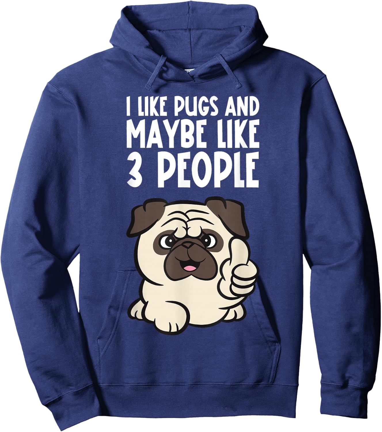 I Like Pugs And Maybe Like 3 People Funny Pug Dog Hoodie - Hoodie | Navy