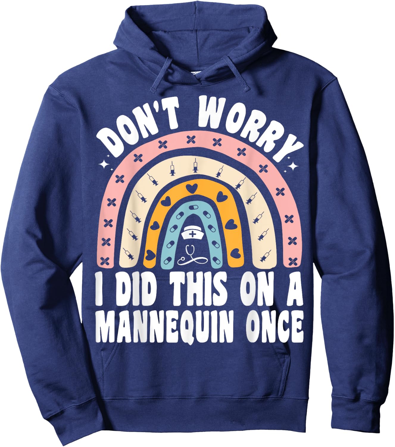 Don't Worry I Did This On A Mannequin Once Rainbow Nurse Hoodie - Hoodie | Navy