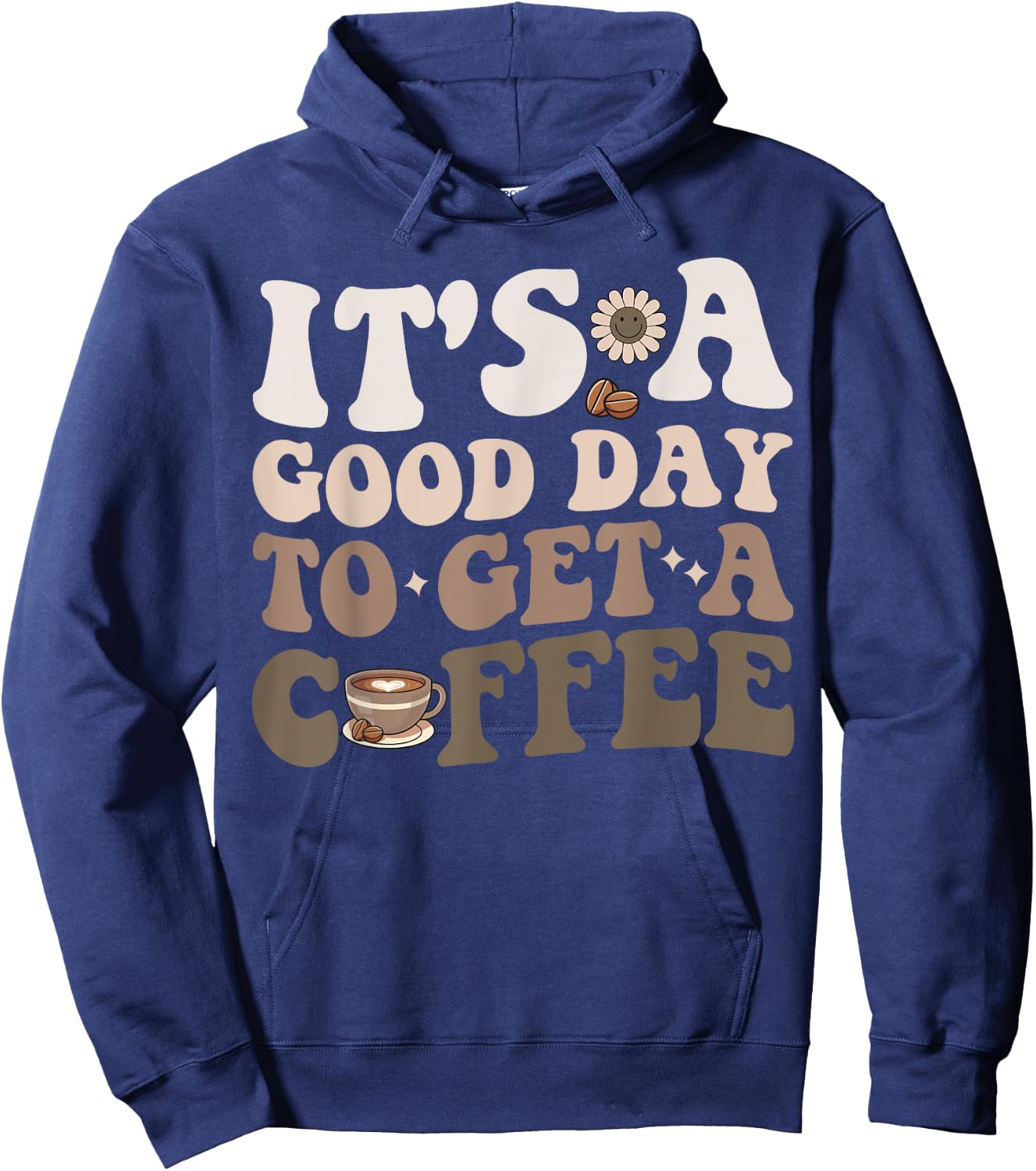 It's A Good Day To Get A Coffee National Coffee Day Hoodie - Hoodie | Navy