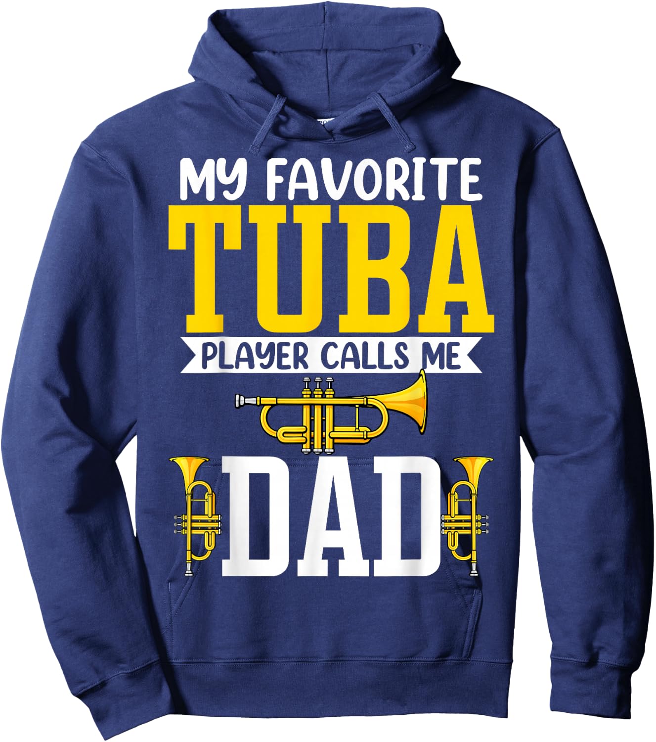 My Favorite Tuba Player Calls Me Dad - Tuba Player's Dad Hoodie - Hoodie | Navy