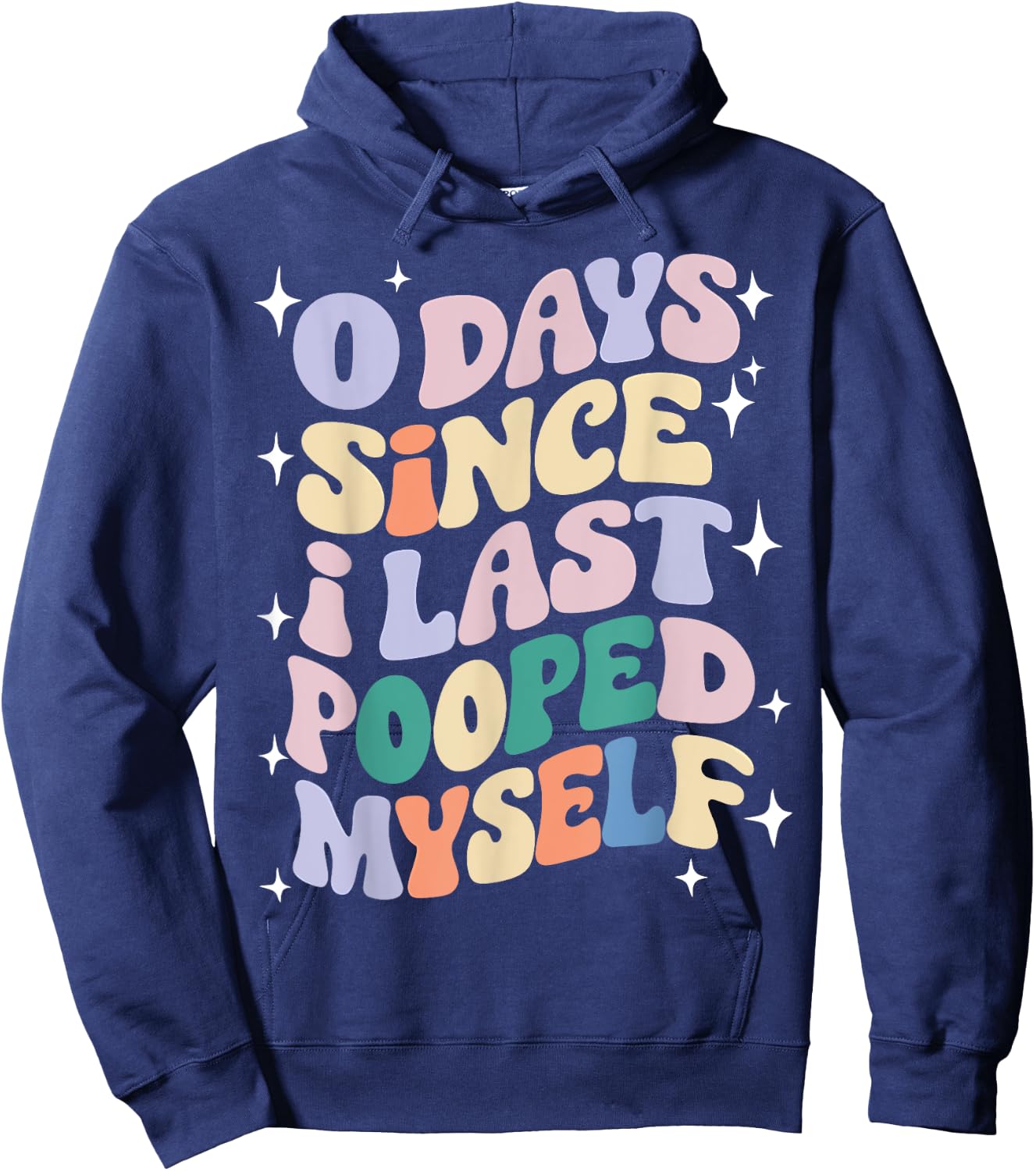 0 Days Since I Last Pooped Myself Funny Adult Humor Meme Hoodie - Hoodie | Navy