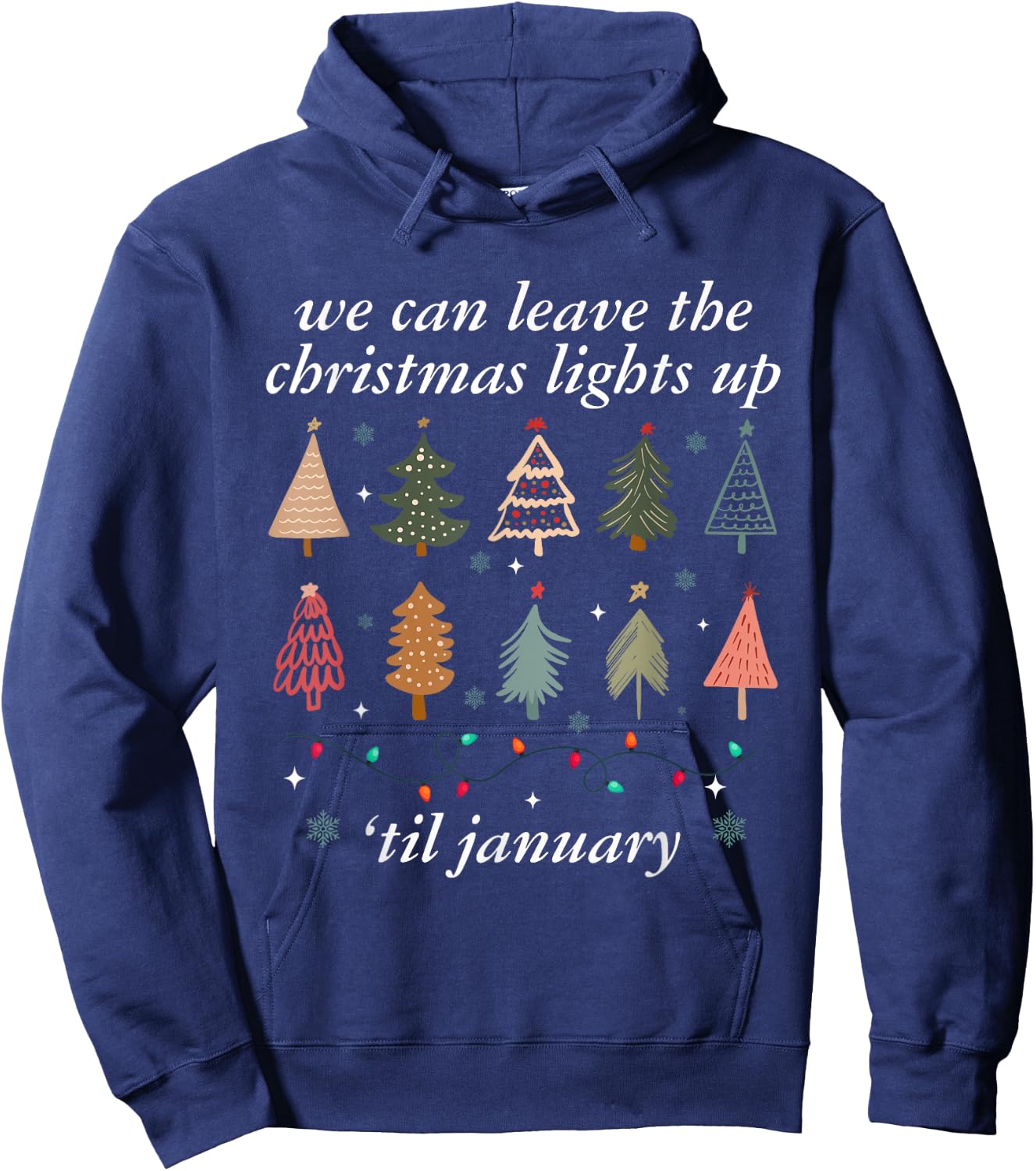 We Can Leave The Christmas Lights Up Til January -Adults Christmas Tree Holiday - Black - Small Hoodie - Hoodie | Navy