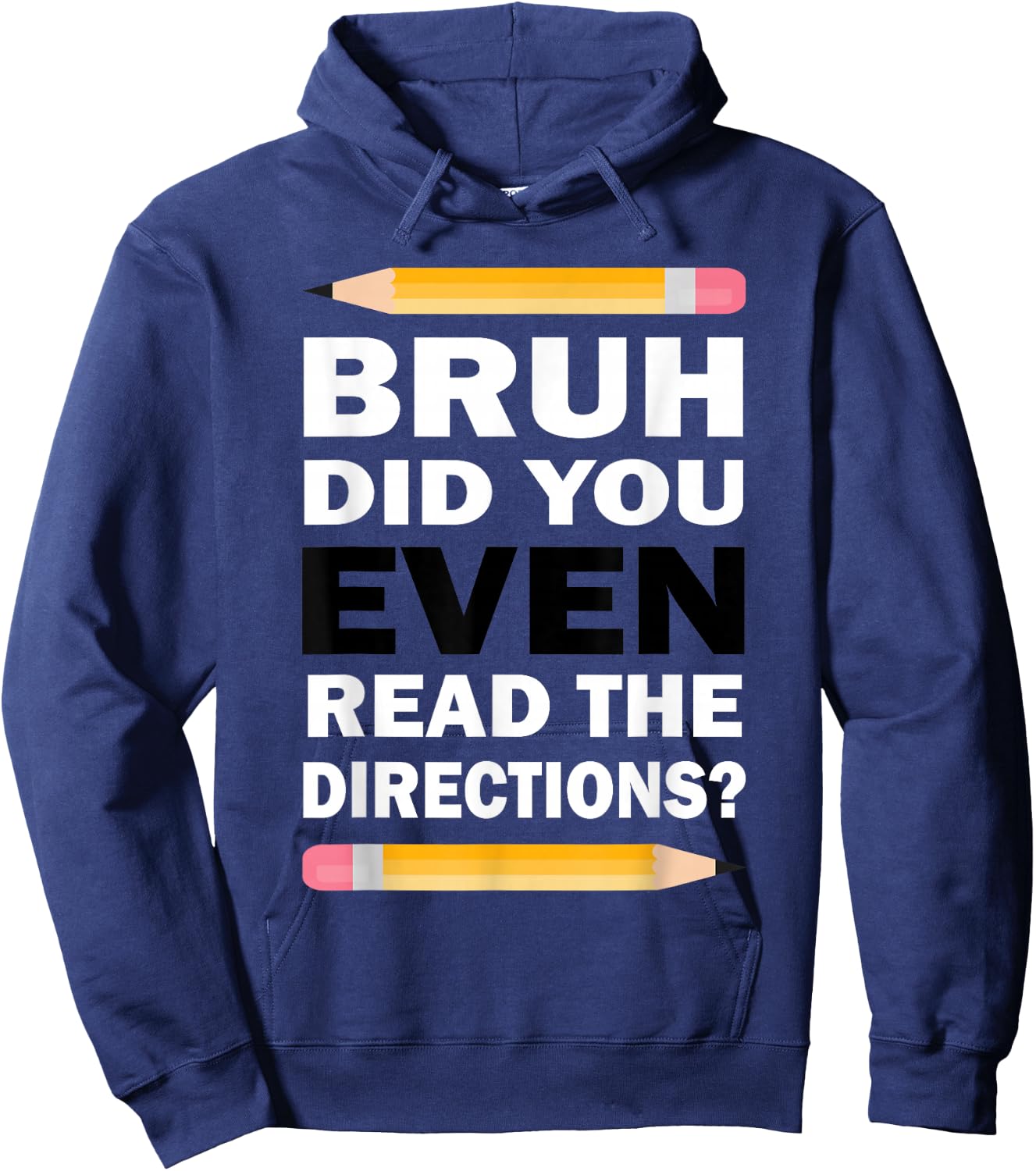 Bruh Did You Even Read The Directions Humorous Math Teacher Hoodie - Hoodie | Navy