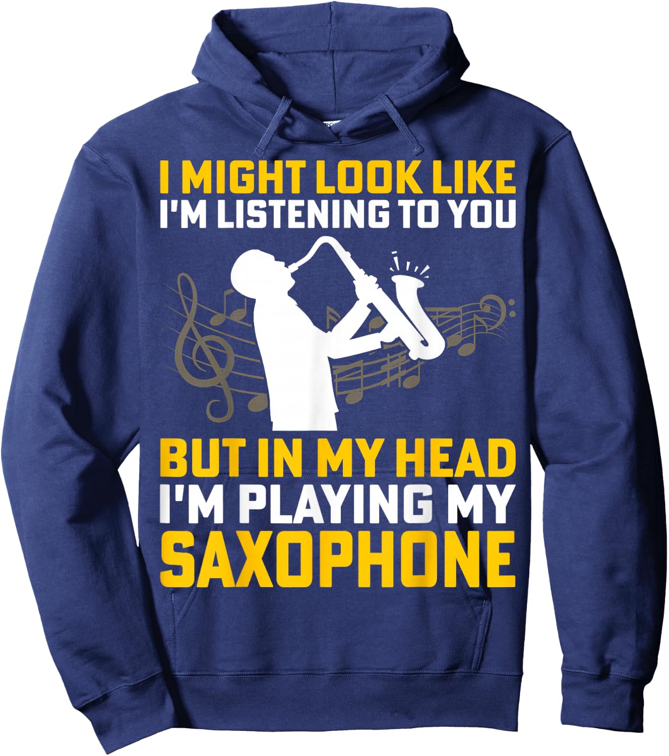 I Might Look Like I'm Listening - Saxophone Lover Sax Gifts Hoodie - Hoodie | Navy