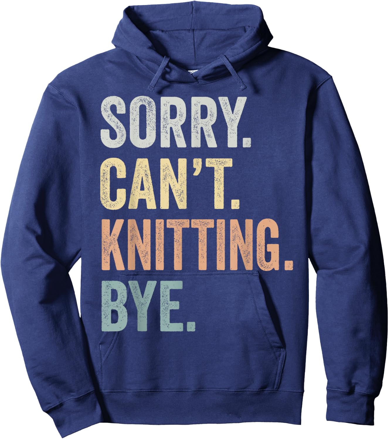 Sorry Can't Knitting Bye Funny Knitting Lovers Hoodie - Hoodie | Navy