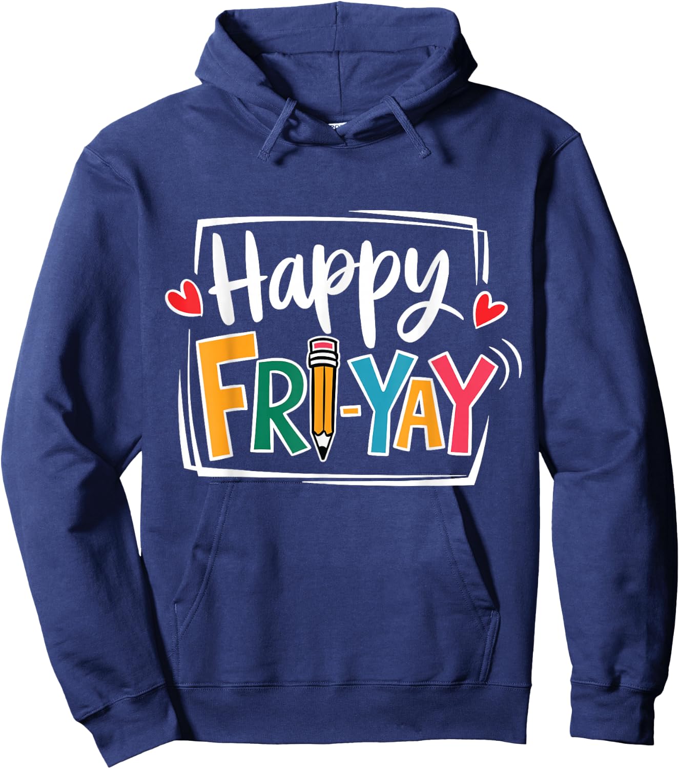Happy Fri-Yay Friday Lovers Fun Teacher Life FriYay Weekend Hoodie - Hoodie | Navy