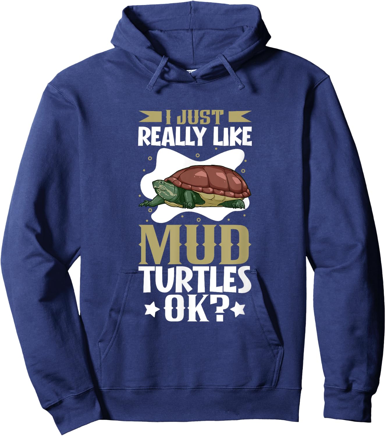 I just really like my Mud Turtle Hoodie - Hoodie | Navy