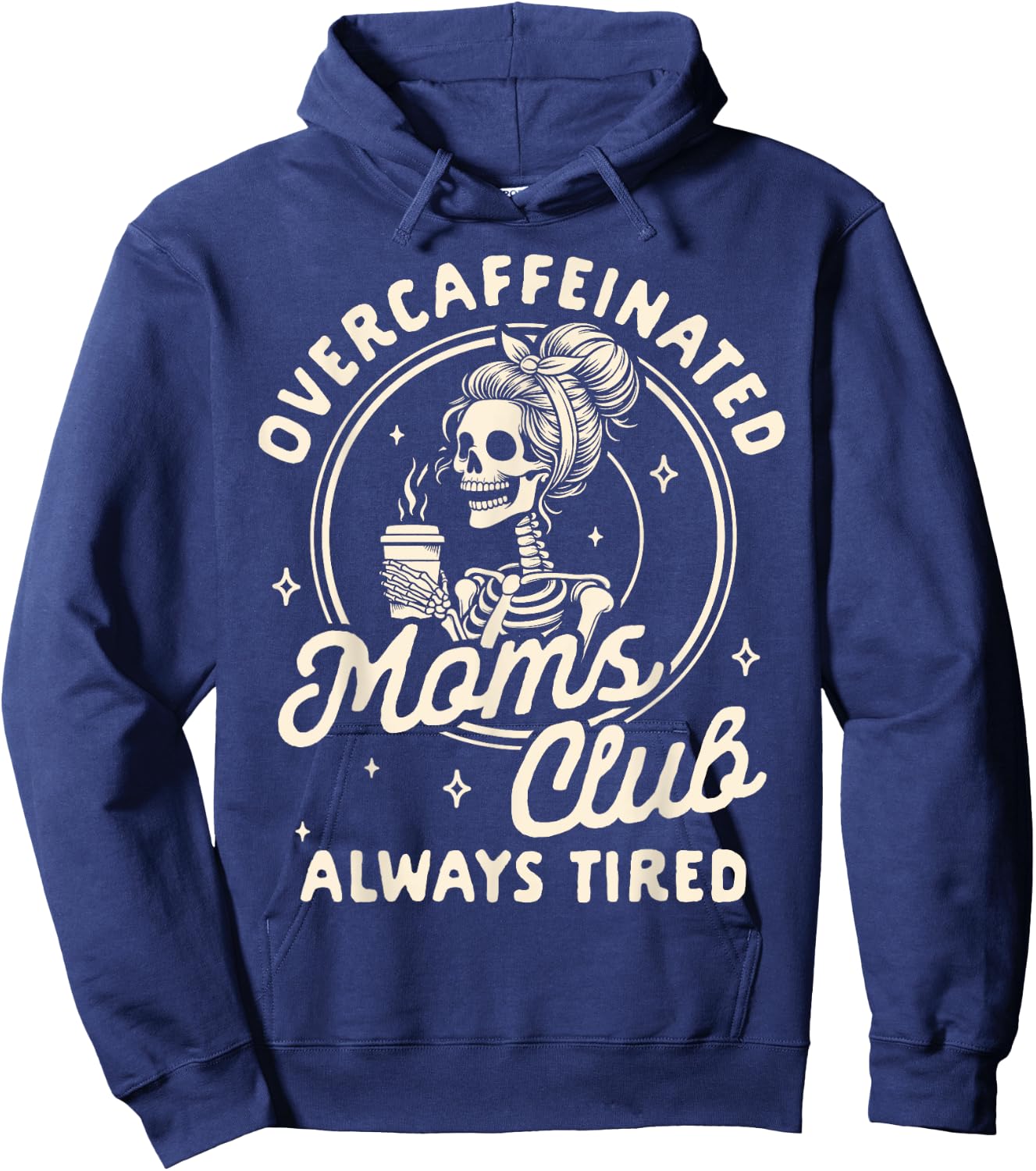 Mom Life Coffee Lover Overcaffeinated Moms Club Always Tired Hoodie - Hoodie | Navy