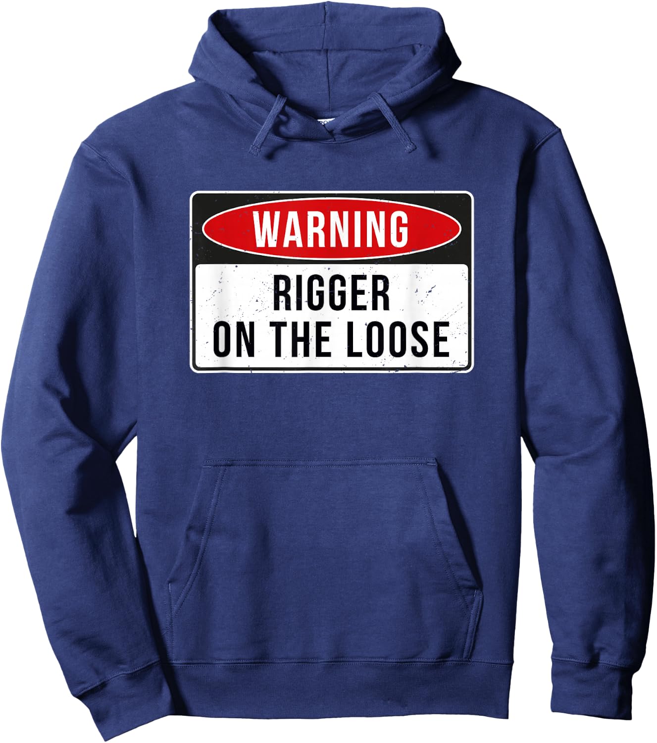 Warning Sign - Rigger On The Loose Funny Job Quote Hoodie - Hoodie | Navy