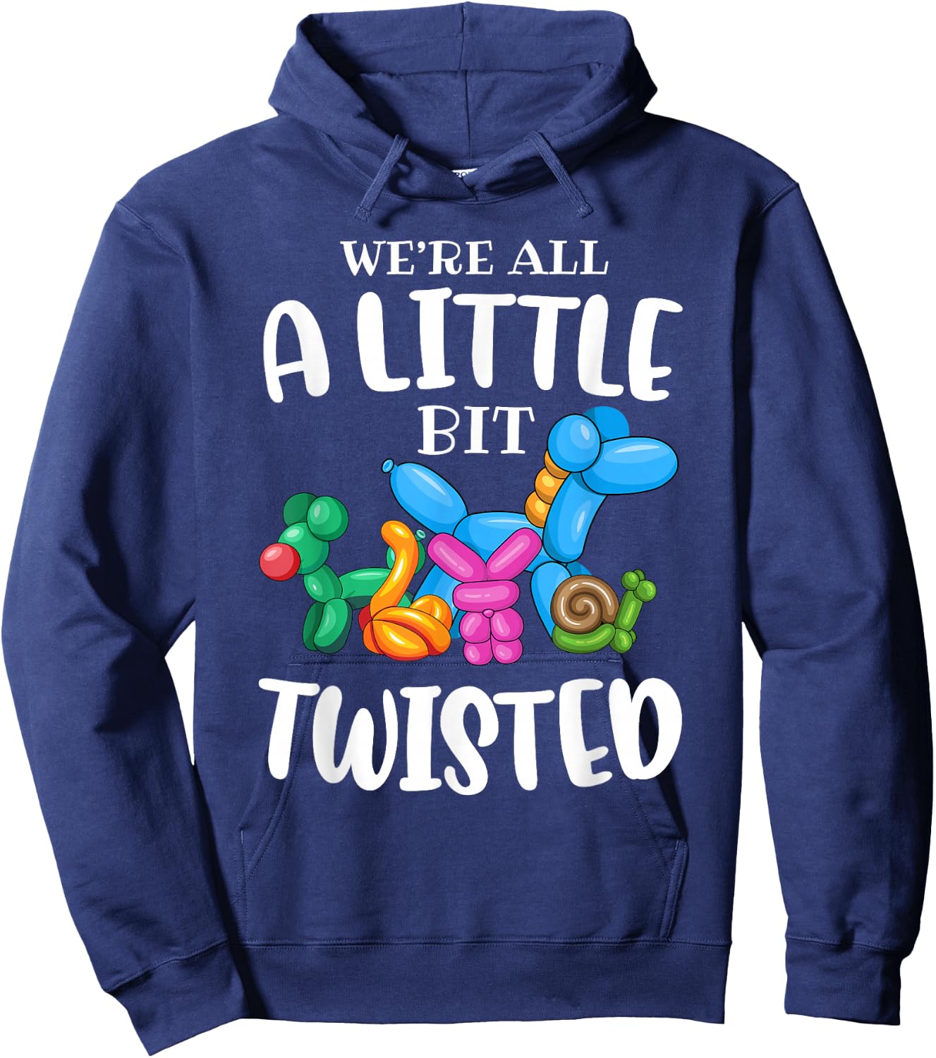 Funny Balloon Animal Artist|We're All A Little Bit Twisted Hoodie - Hoodie | Navy