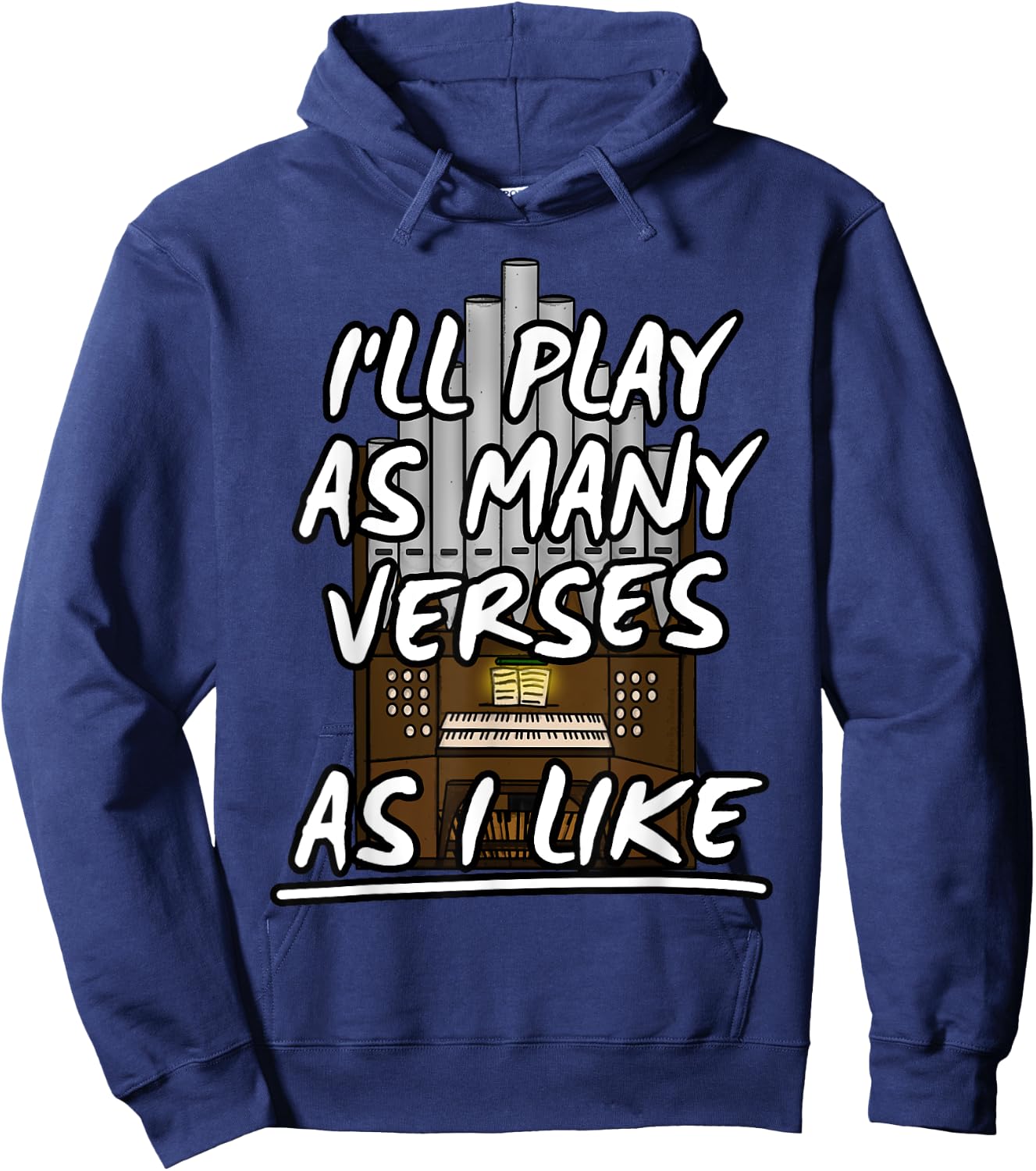 I'll Play As Many Verses As I Like Church Organist Musicians Hoodie - Hoodie | Navy
