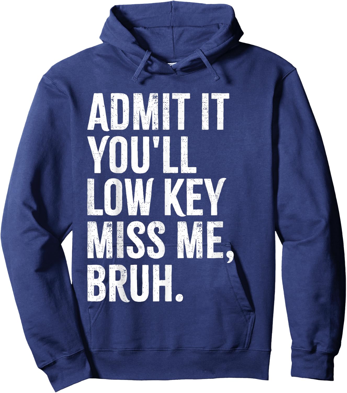 Admit It You'll Low Key Miss Me Bruh End Of School Year 2025 Hoodie - Hoodie | Navy
