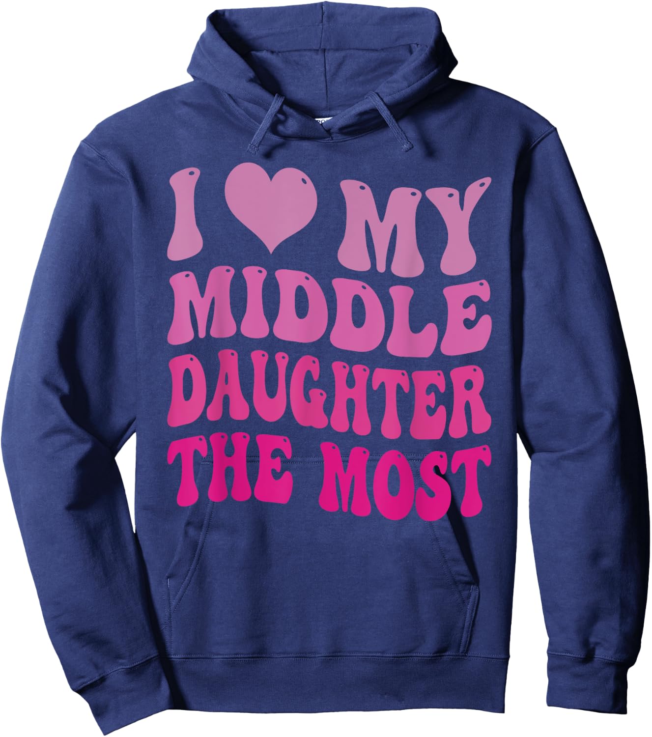 Groovy Cute I Love My Middle Daughter The Most Funny Retro Hoodie - Hoodie | Navy
