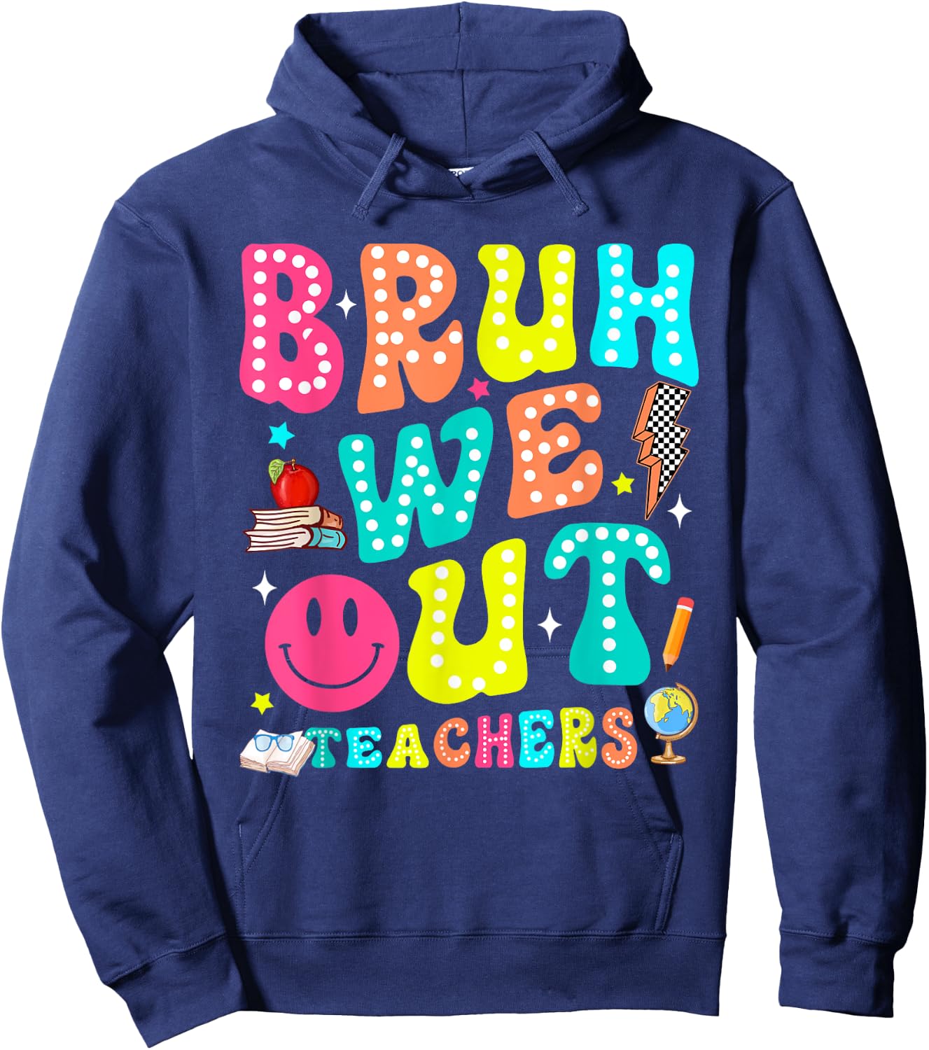Bruh We Out Teachers Last Day Teacher Men Women Hoodie - Hoodie | Navy
