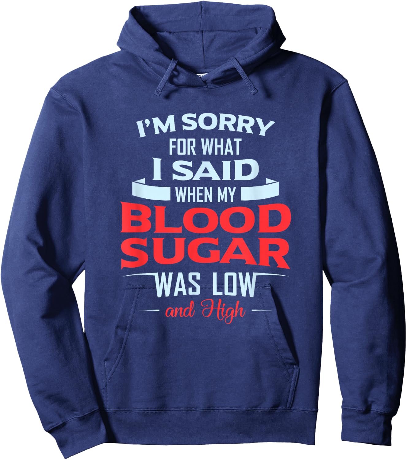 Diabetic Type 1 2 I'm Sorry What I Said My Blood Sugar Low Hoodie - Hoodie | Navy