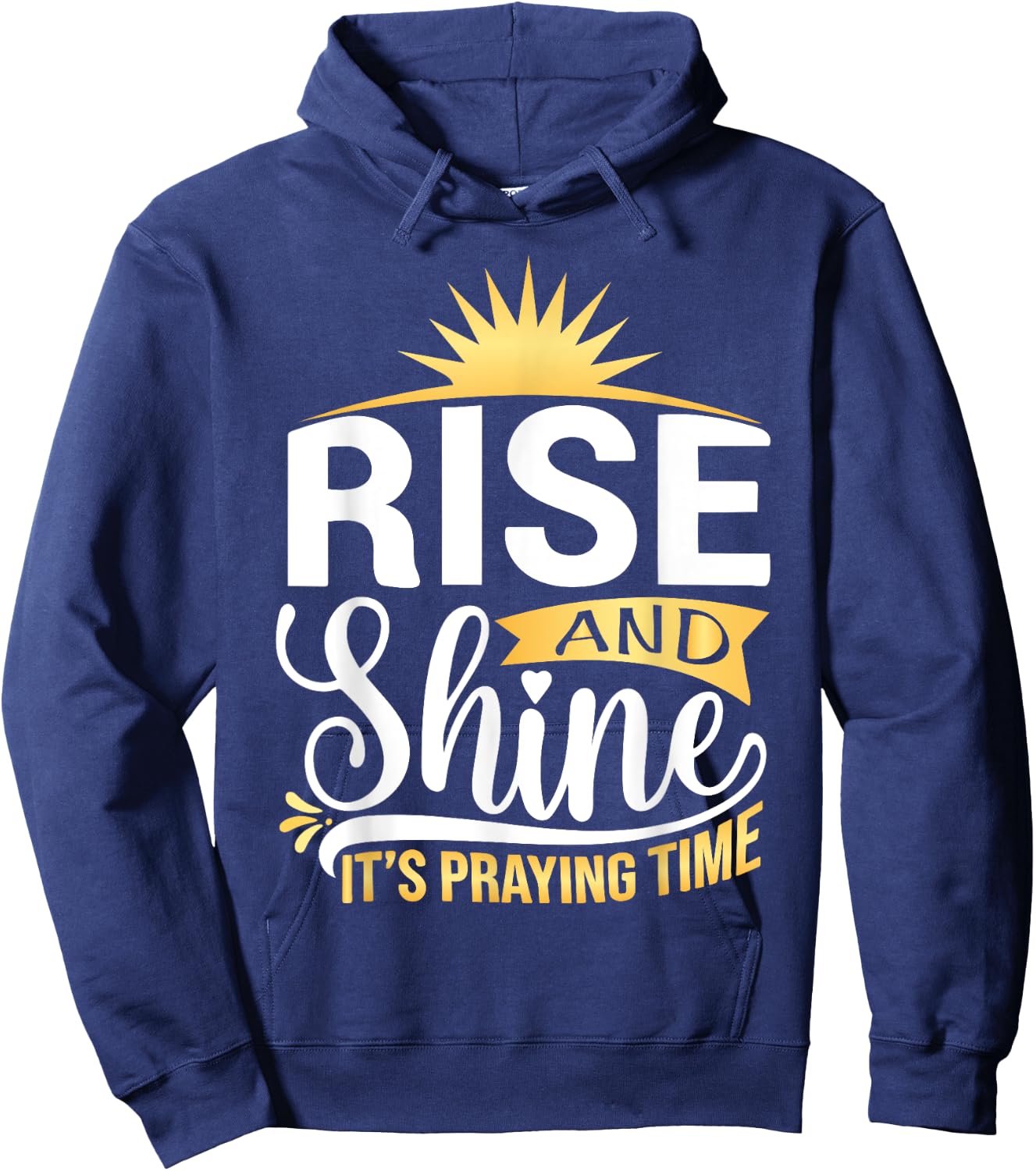 Rise And Shine It's Praying Time Christian Hoodie - Hoodie | Navy