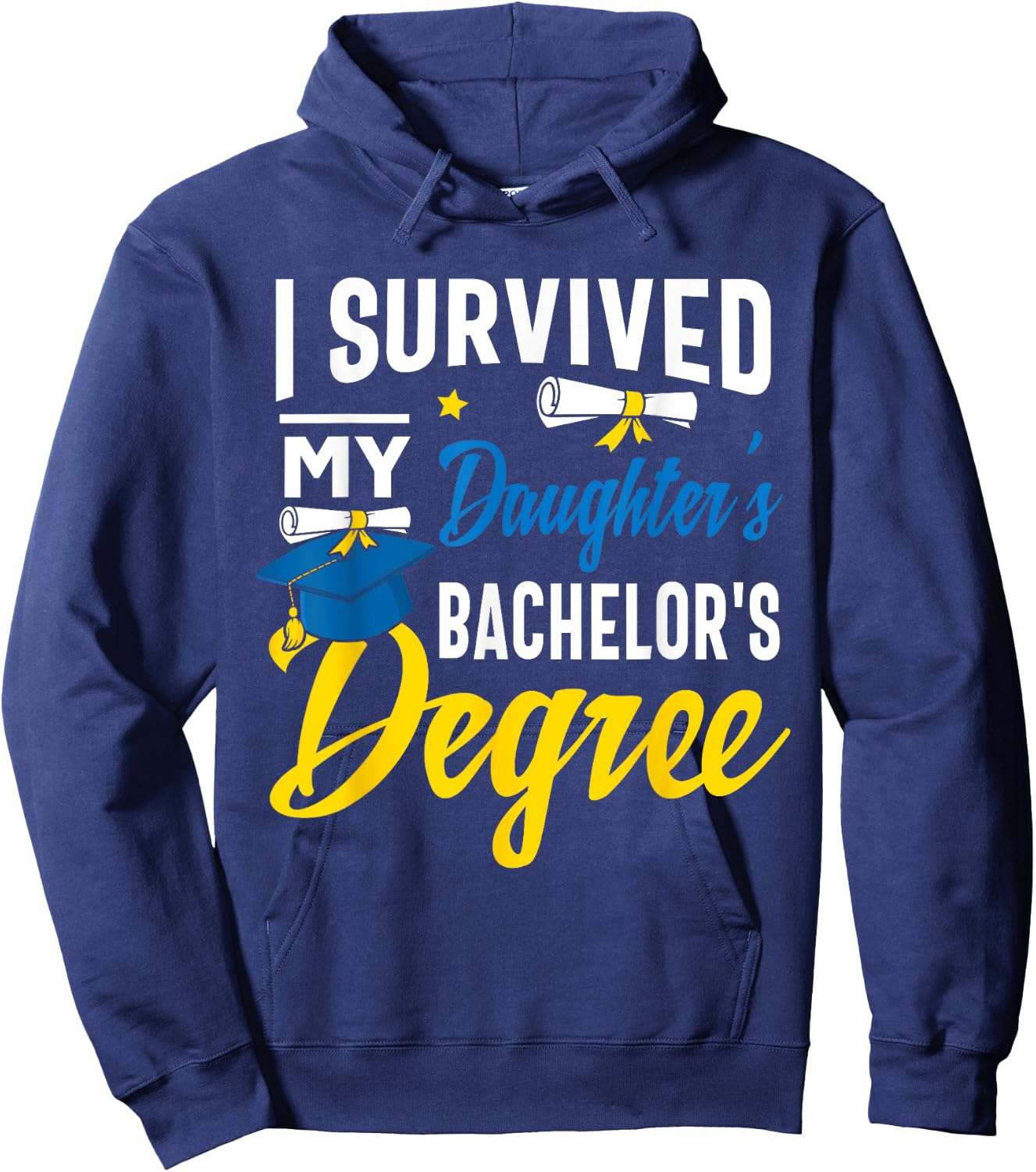 I Survived My Daughters Bachelors Degree Graduation Gifts Hoodie - Hoodie | Navy